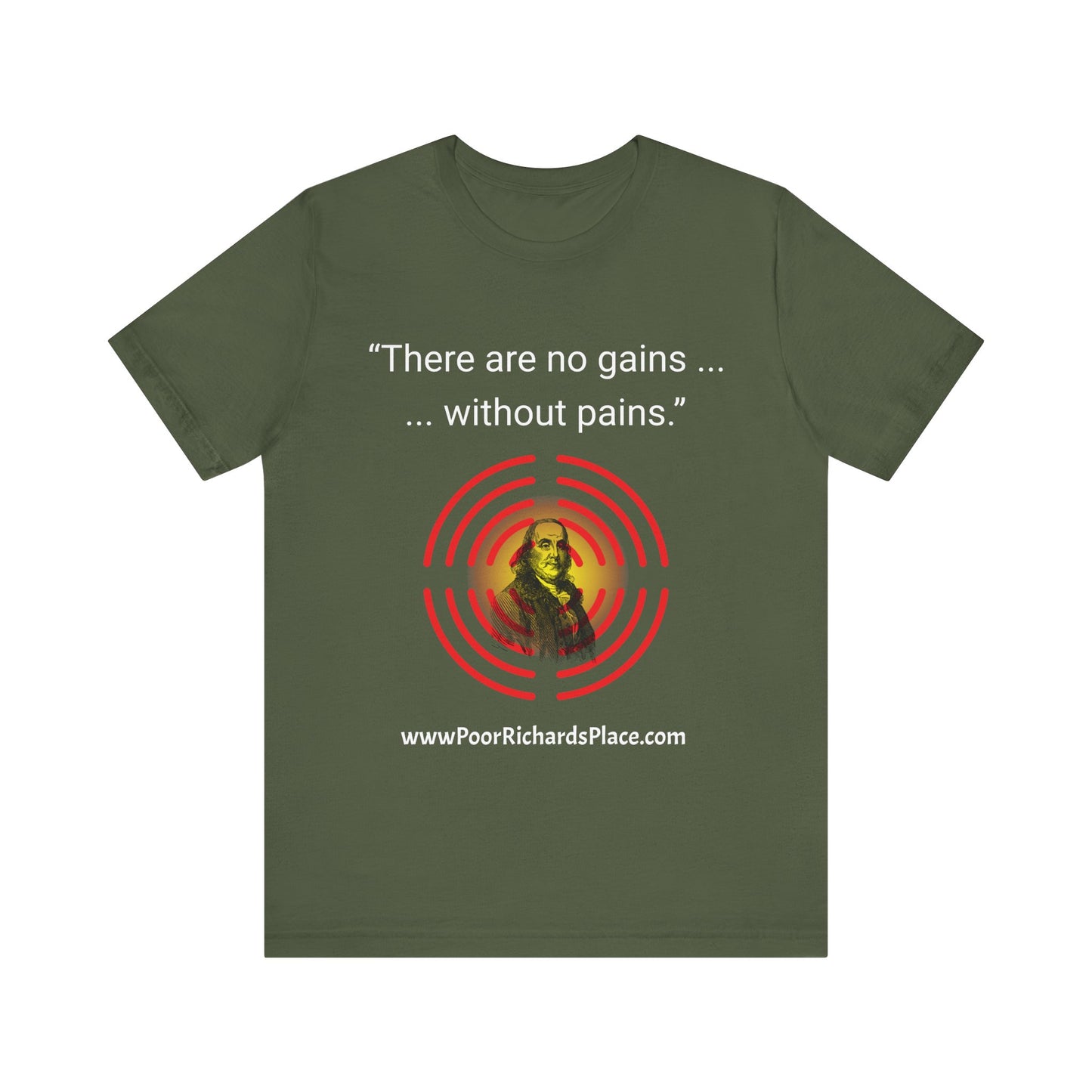 Unisex Jersey Short Sleeve Tee - "There Are No Gains Without Pains" Quote by Ben Franklins - Poor Richards Place - www.poorrichardsplace.com