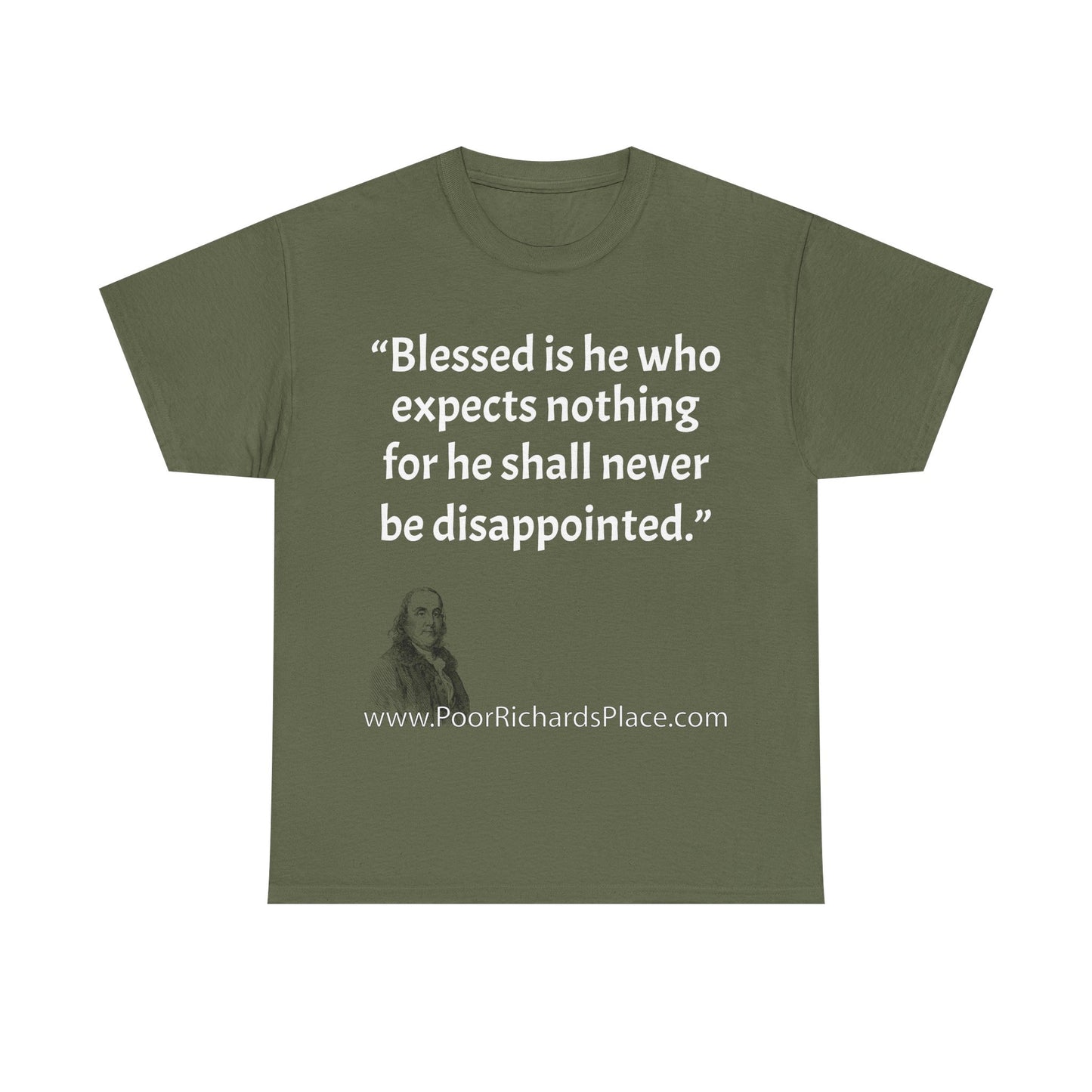 Unisex T-Shirt - Poor Richard Says Blessed is he who expects nothing for he shall never be disappointed w Ben Franklin QUOTE