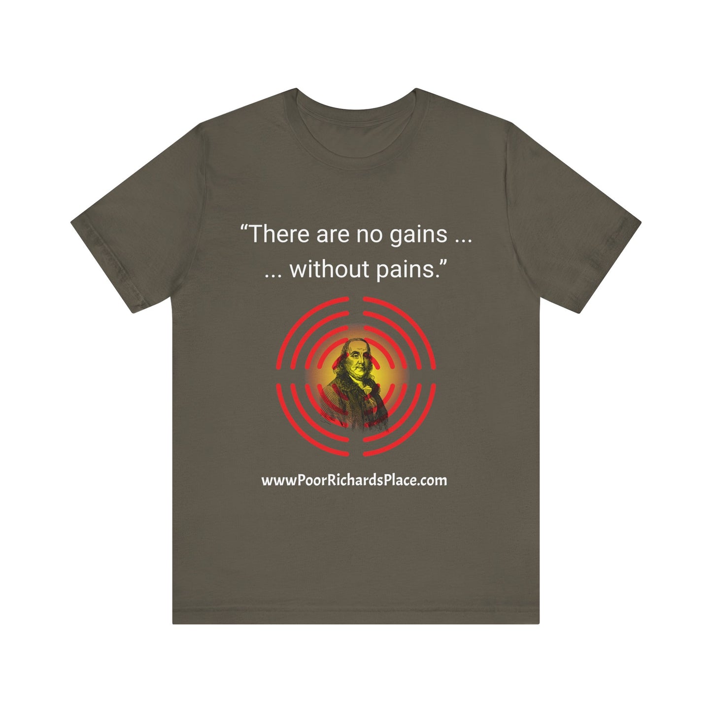 Unisex Jersey Short Sleeve Tee - "There Are No Gains Without Pains" Quote by Ben Franklins - Poor Richards Place - www.poorrichardsplace.com