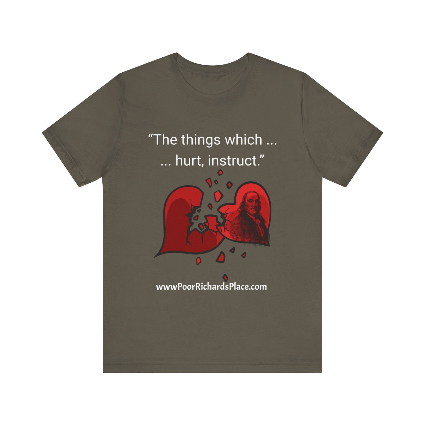 Unisex Jersey Short Sleeve Tee - "The things which hurt, instruct.” Quote by Ben Franklins - Poor Richards Place - www.poorrichardsplace.com