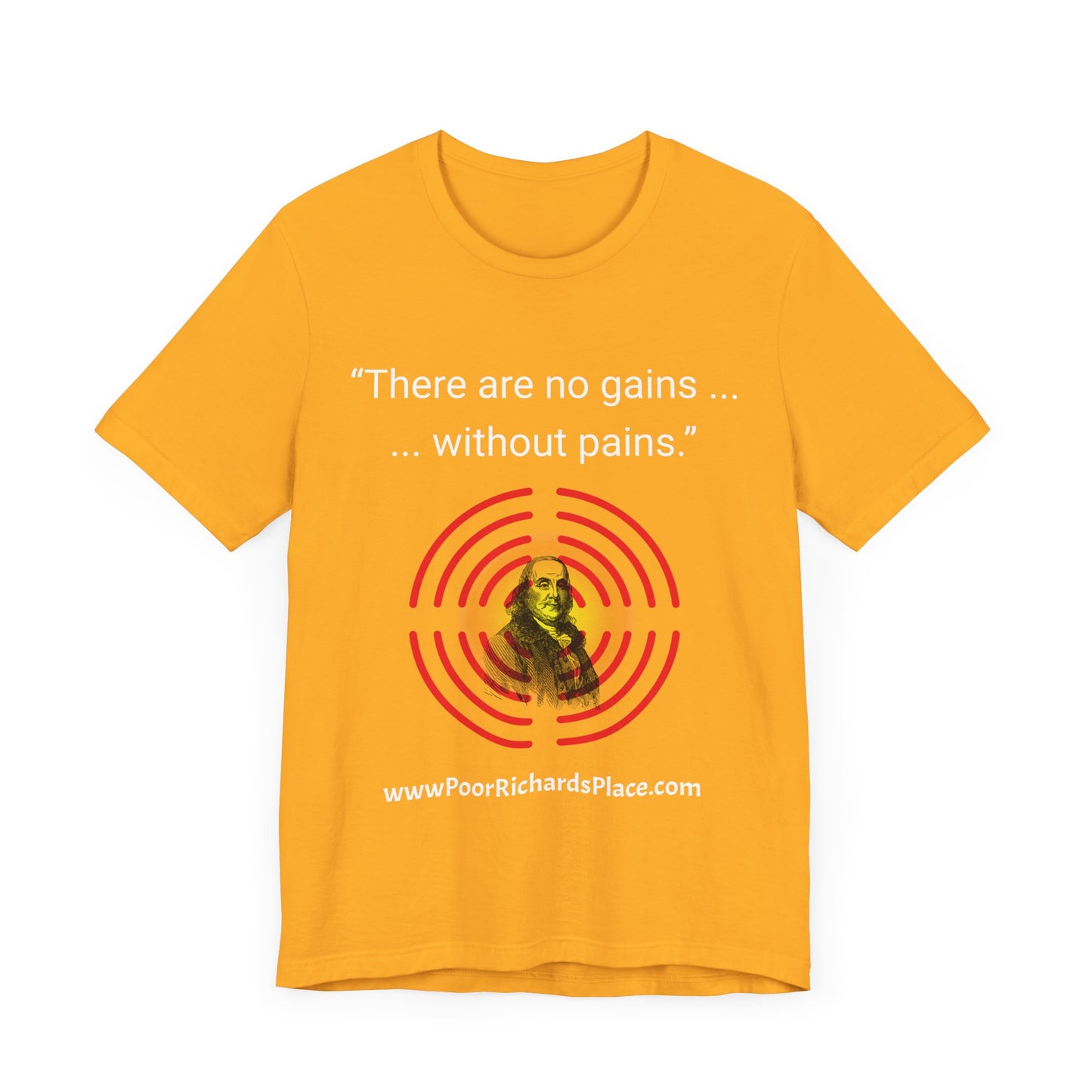 Unisex Jersey Short Sleeve Tee - "There Are No Gains Without Pains" Quote by Ben Franklins - Poor Richards Place - www.poorrichardsplace.com
