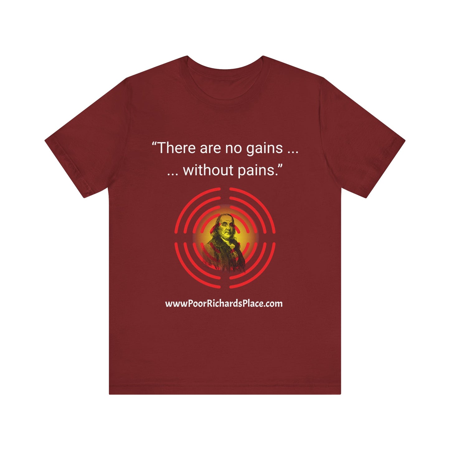 Unisex Jersey Short Sleeve Tee - "There Are No Gains Without Pains" Quote by Ben Franklins - Poor Richards Place - www.poorrichardsplace.com