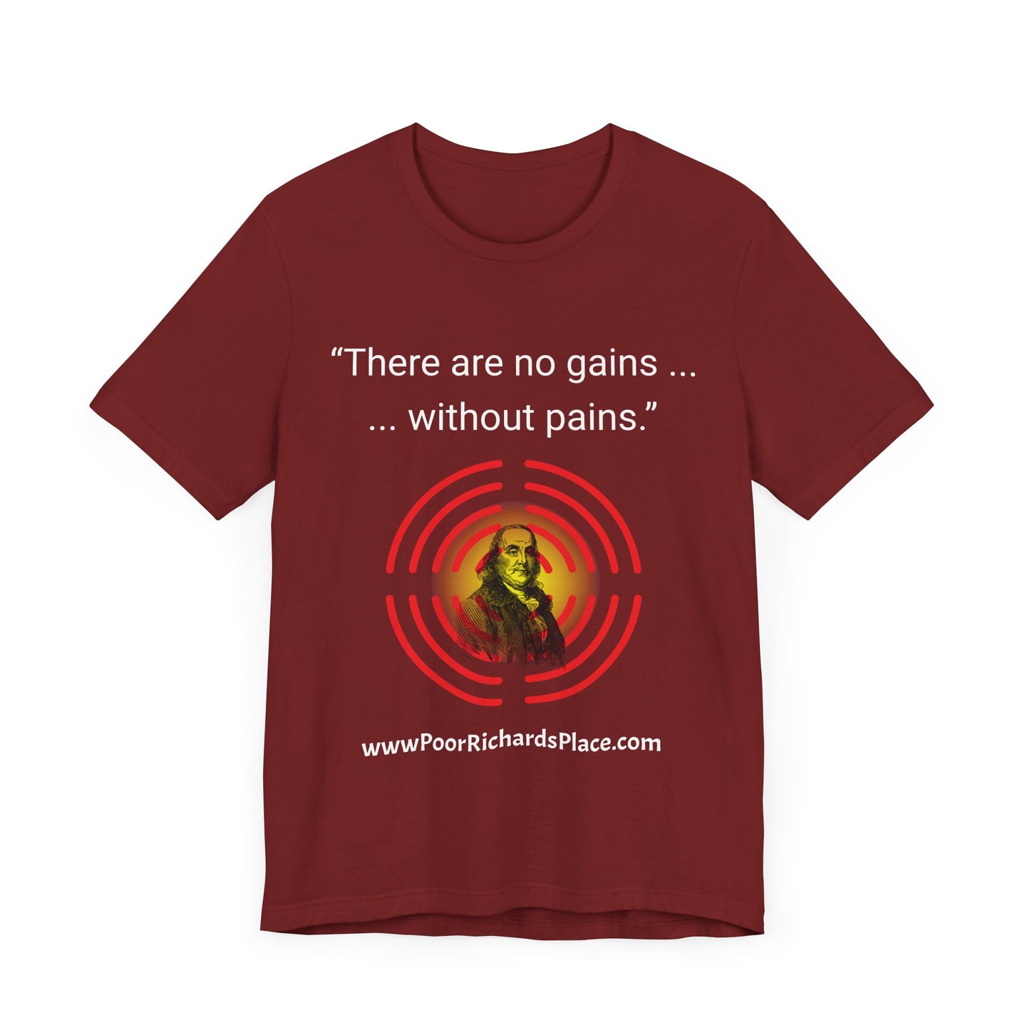 Unisex Jersey Short Sleeve Tee - "There Are No Gains Without Pains" Quote by Ben Franklins - Poor Richards Place - www.poorrichardsplace.com