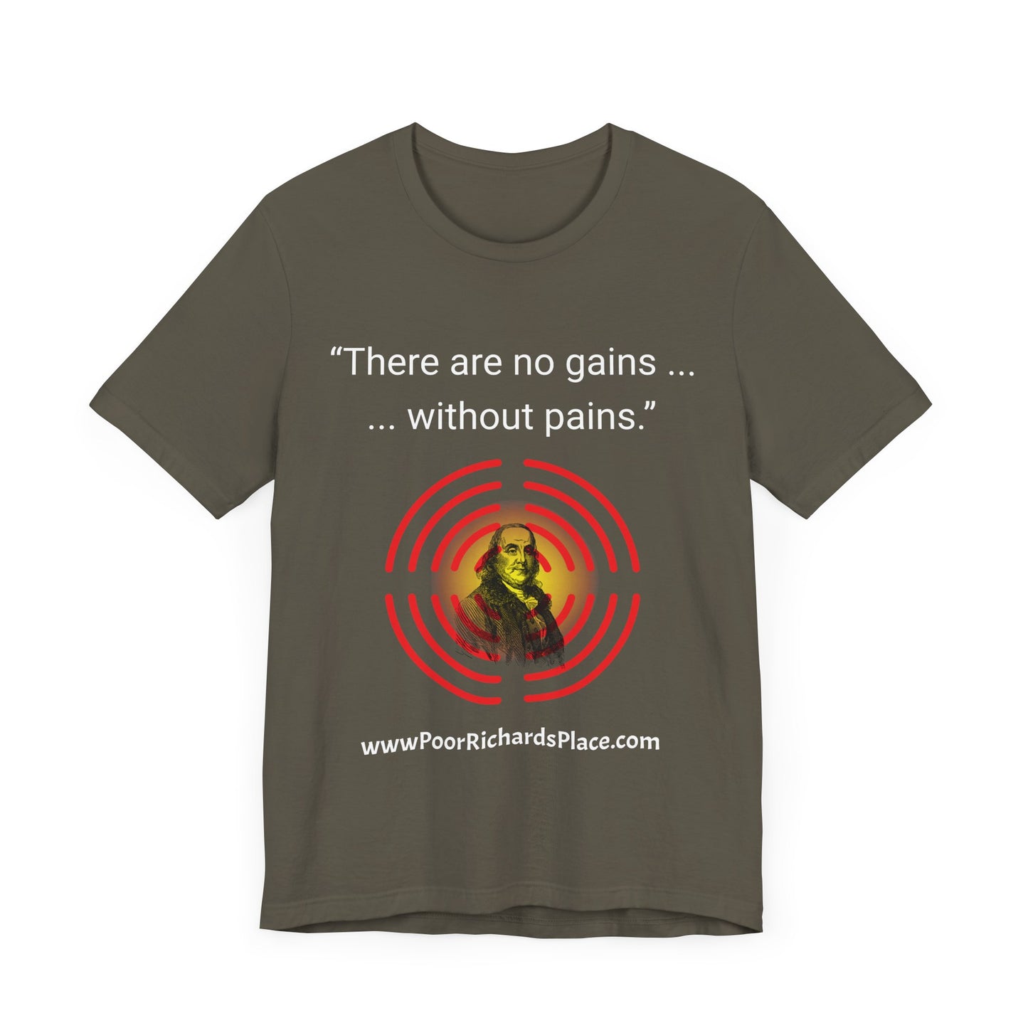 Unisex Jersey Short Sleeve Tee - "There Are No Gains Without Pains" Quote by Ben Franklins - Poor Richards Place - www.poorrichardsplace.com