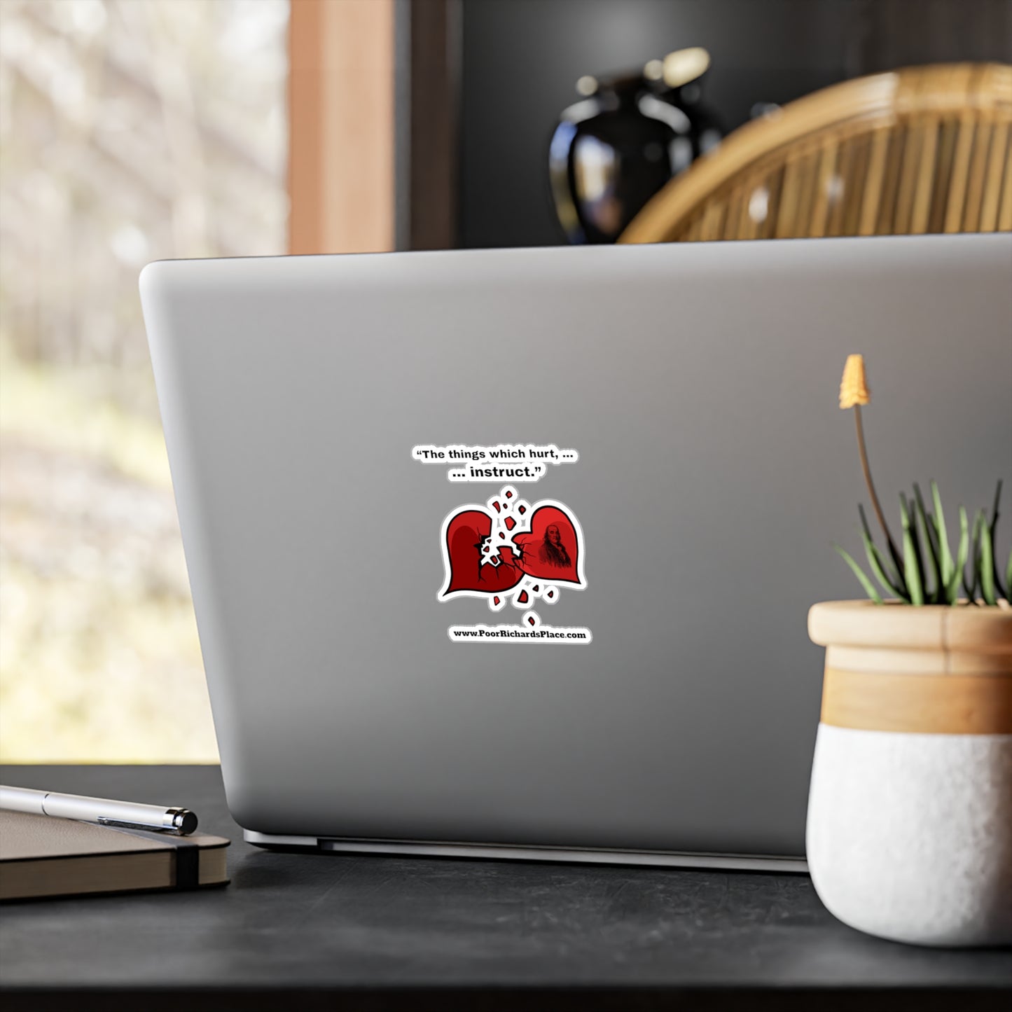 Kiss-Cut Vinyl Decals - “The things which hurt, instruct.” Quote by Ben Franklins - Poor Richards Place - www.poorrichardsplace.com