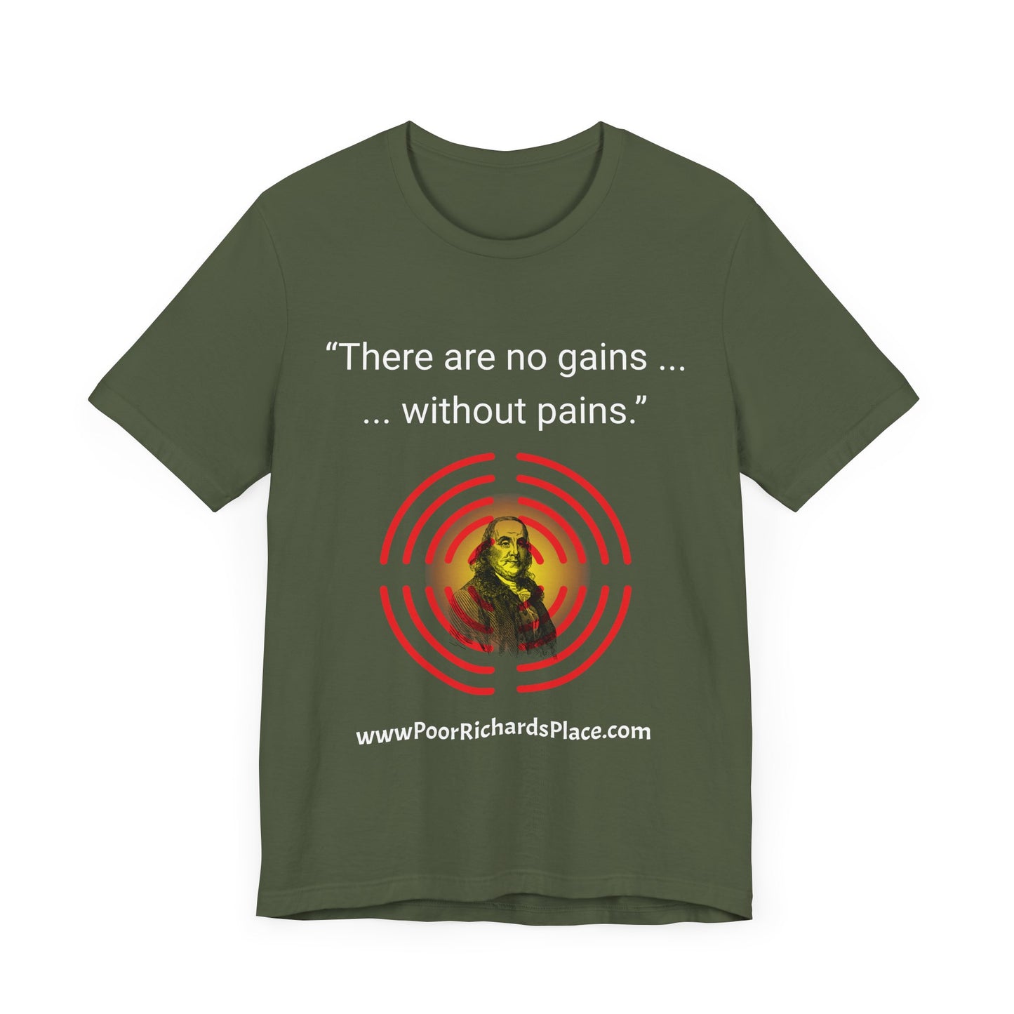 Unisex Jersey Short Sleeve Tee - "There Are No Gains Without Pains" Quote by Ben Franklins - Poor Richards Place - www.poorrichardsplace.com