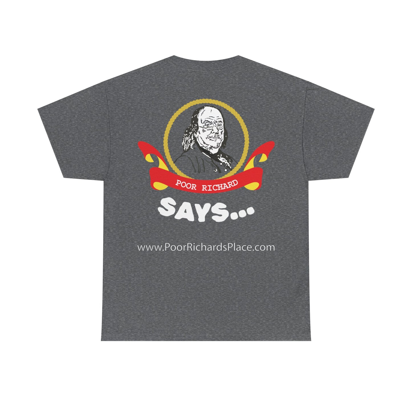 Unisex T-Shirt - Poor Richard Says Blessed is he who expects nothing for he shall never be disappointed w Ben Franklin QUOTE