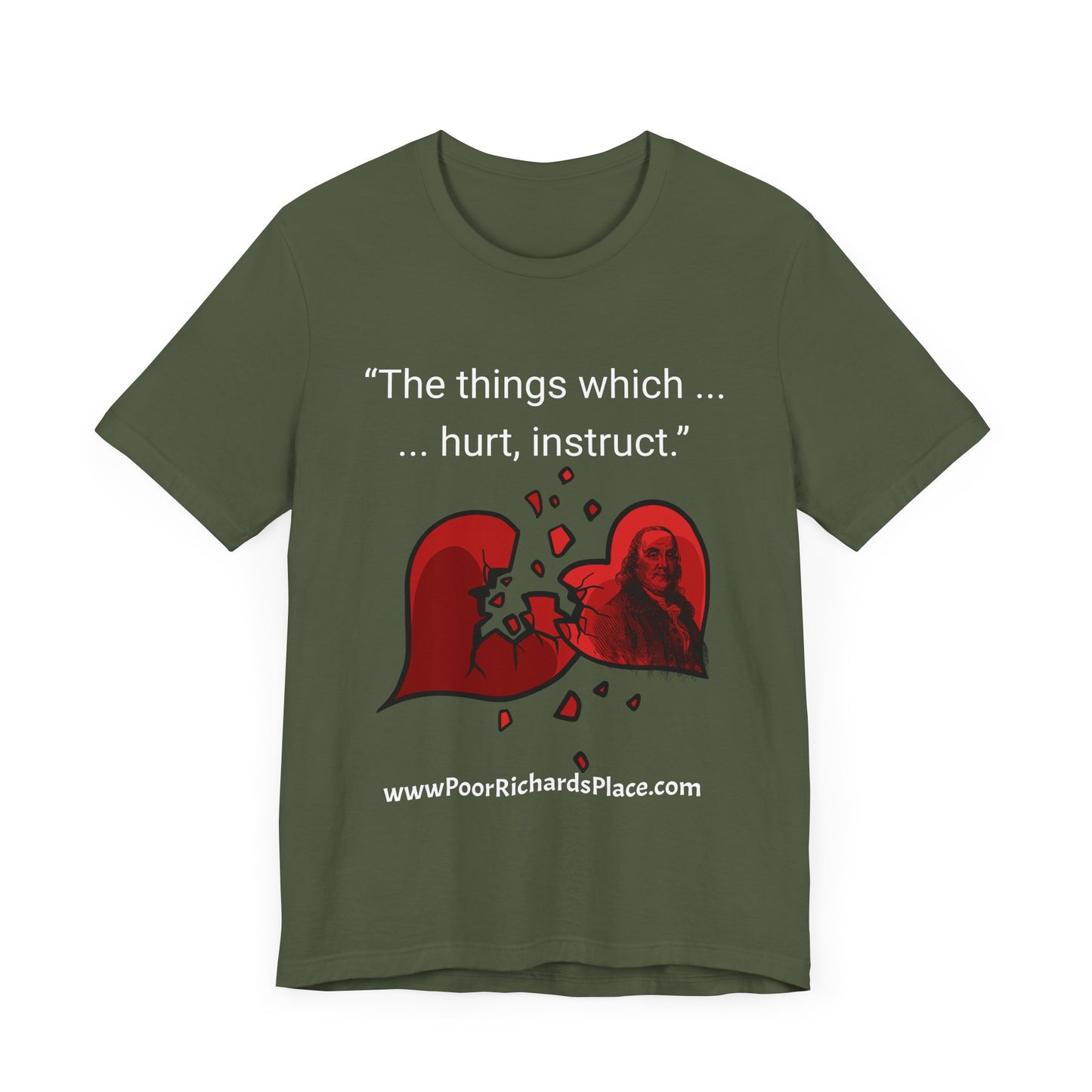 Unisex Jersey Short Sleeve Tee - "The things which hurt, instruct.” Quote by Ben Franklins - Poor Richards Place - www.poorrichardsplace.com