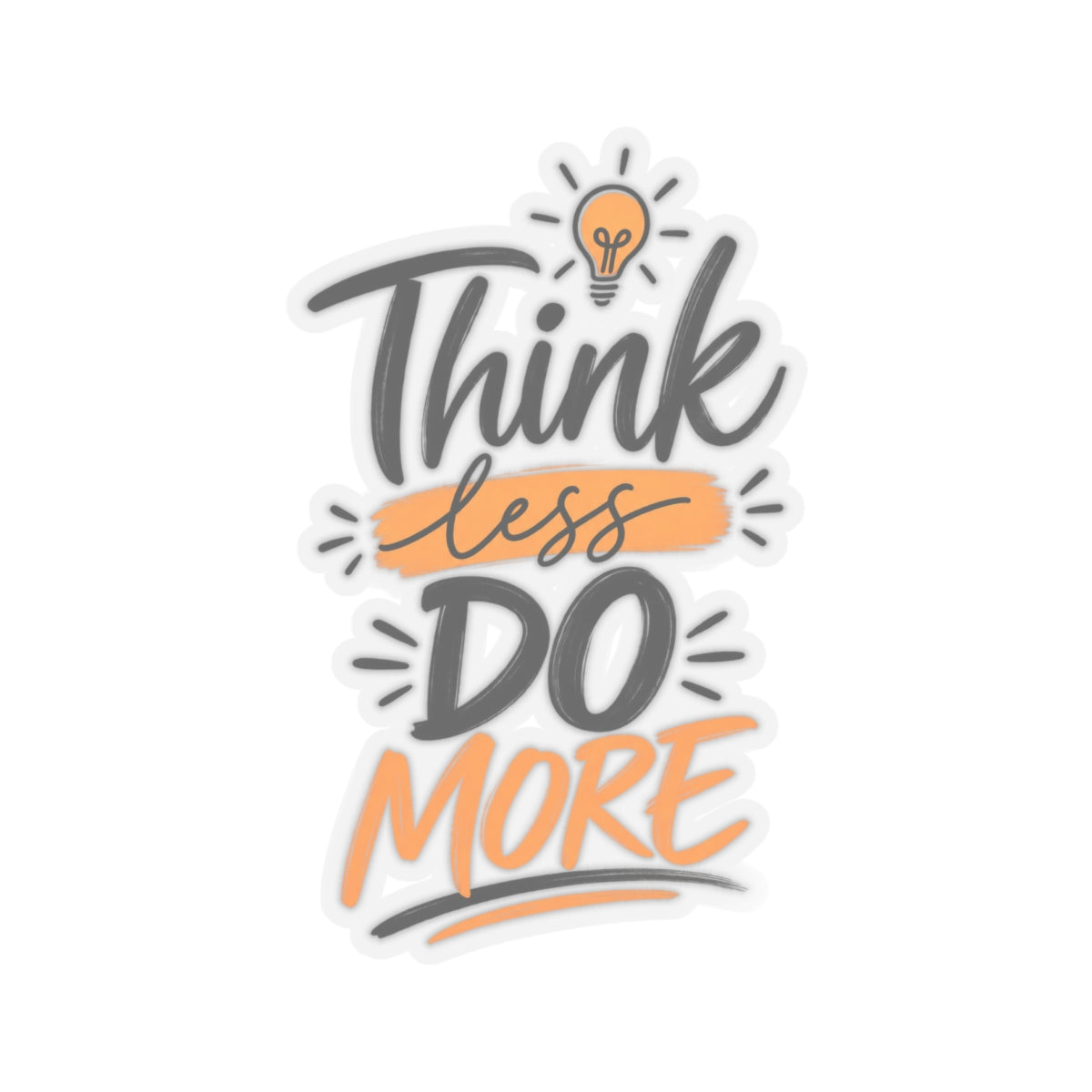 Kiss-Cut Stickers - Think Less, Do More