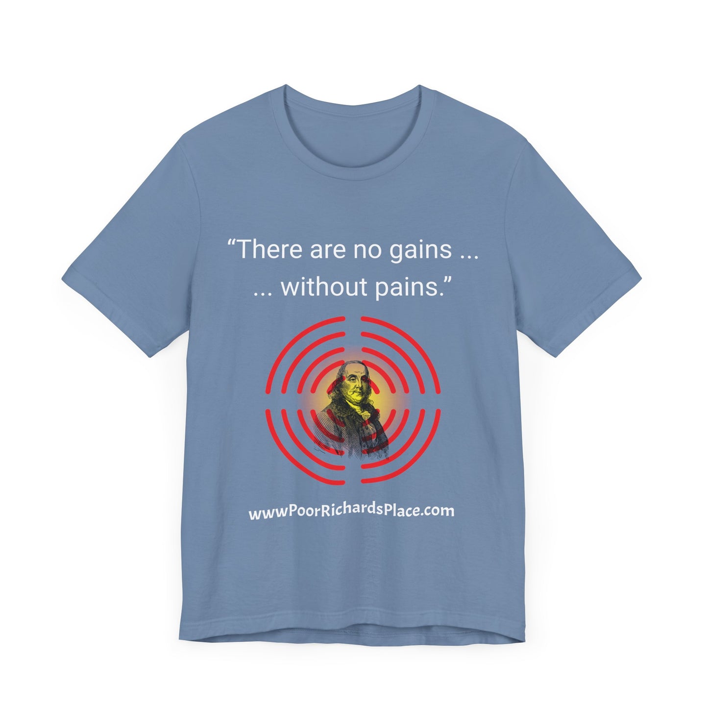 Unisex Jersey Short Sleeve Tee - "There Are No Gains Without Pains" Quote by Ben Franklins - Poor Richards Place - www.poorrichardsplace.com