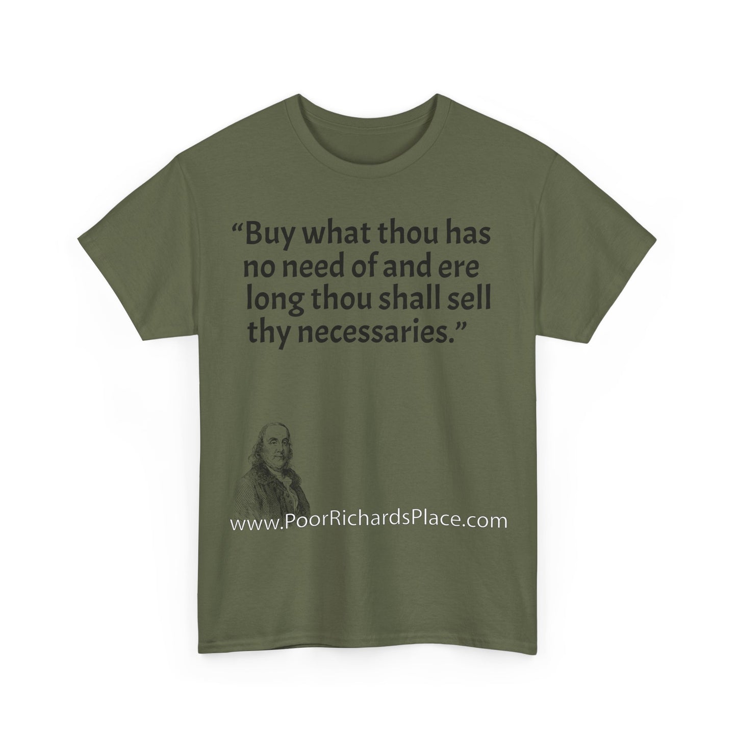Unisex T-Shirt - Poor Richard Says Buy what thou has no need of and ere long thou shall sell thy necessaries
