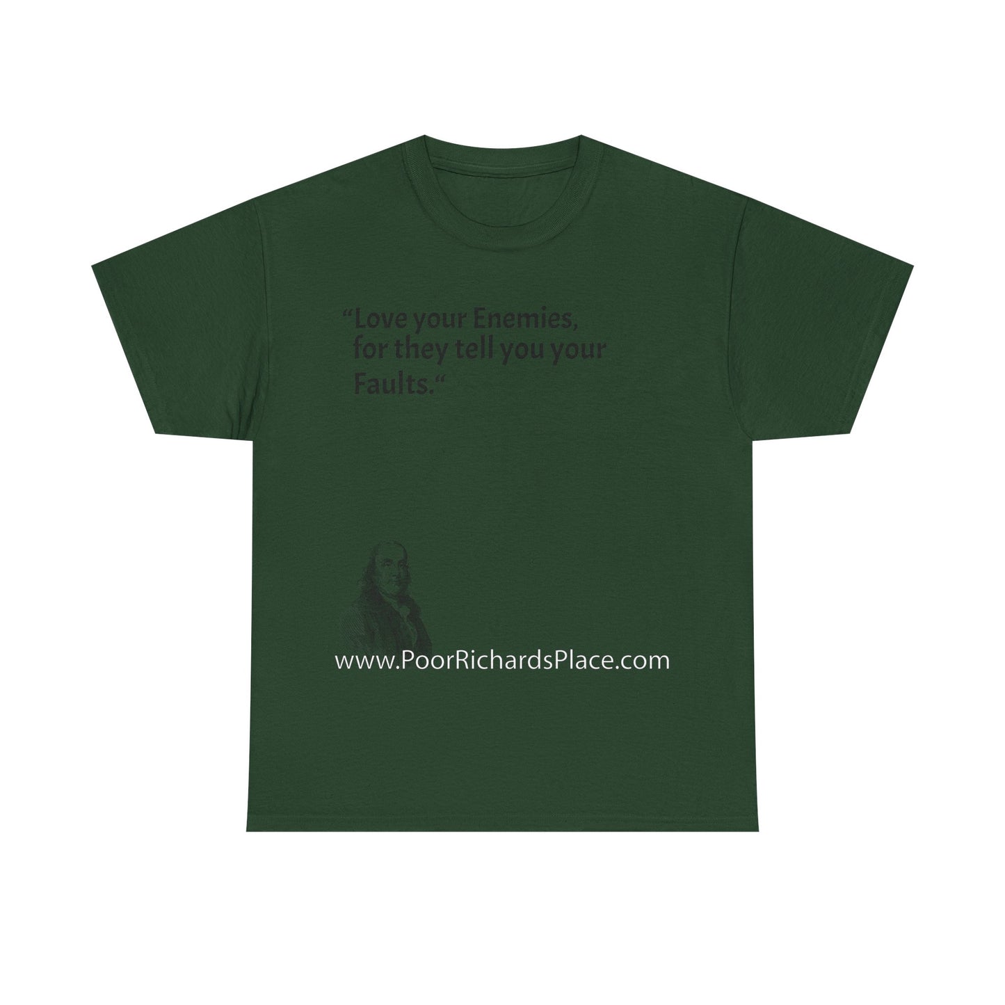 Unisex T-Shirt - Poor Richard Says Love your Enemies, for they tell you your Faults