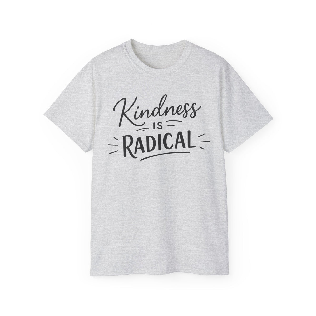 Kindness Is Radical T-Shirt — Inspirational Positive Message Tee