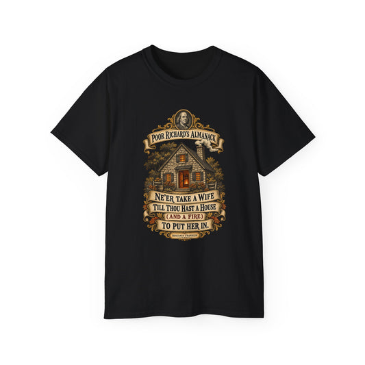 Unisex Ultra Cotton Tee - Poor Richards Almanac - Never take a wife till thou hast a house