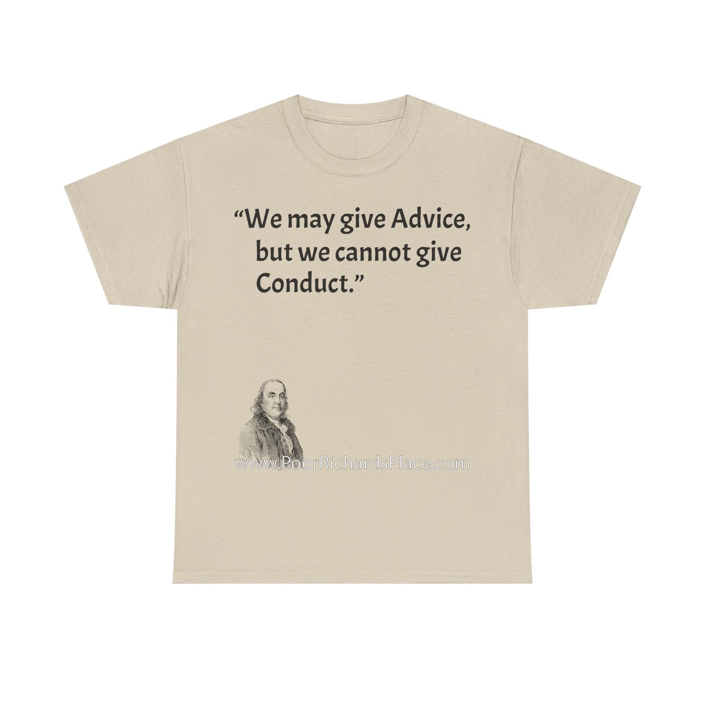 Unisex T-Shirt - Poor Richard Says We may give Advice, but we cannot give Conduct