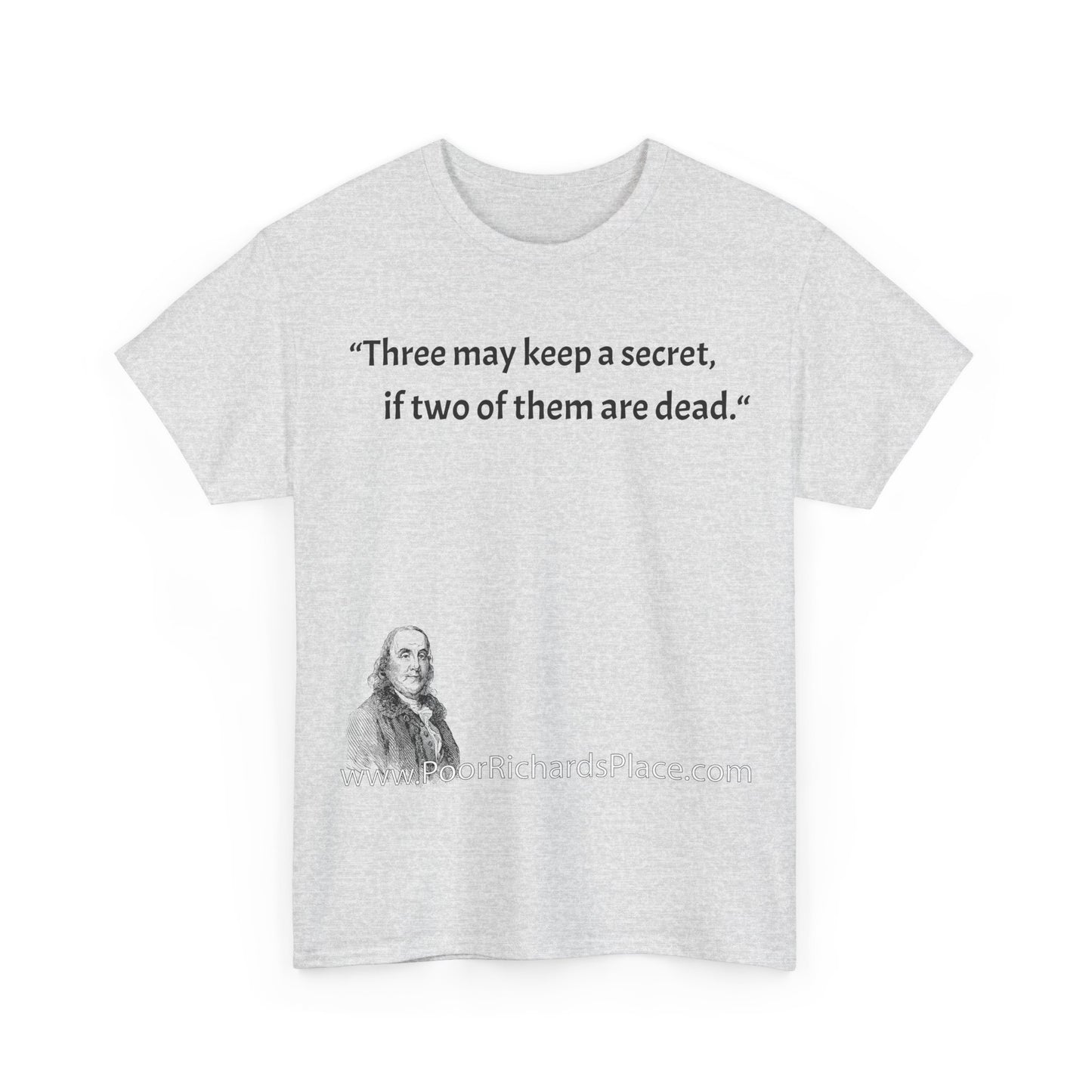Unisex T-Shirt - Poor Richard Says Three may keep a secret, if two of them are dead