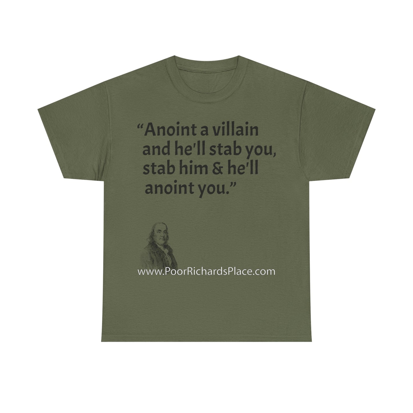 Unisex T-Shirt - Poor Richard Says Anoint a villain and he'll stab you, stab him & he'll anoint you