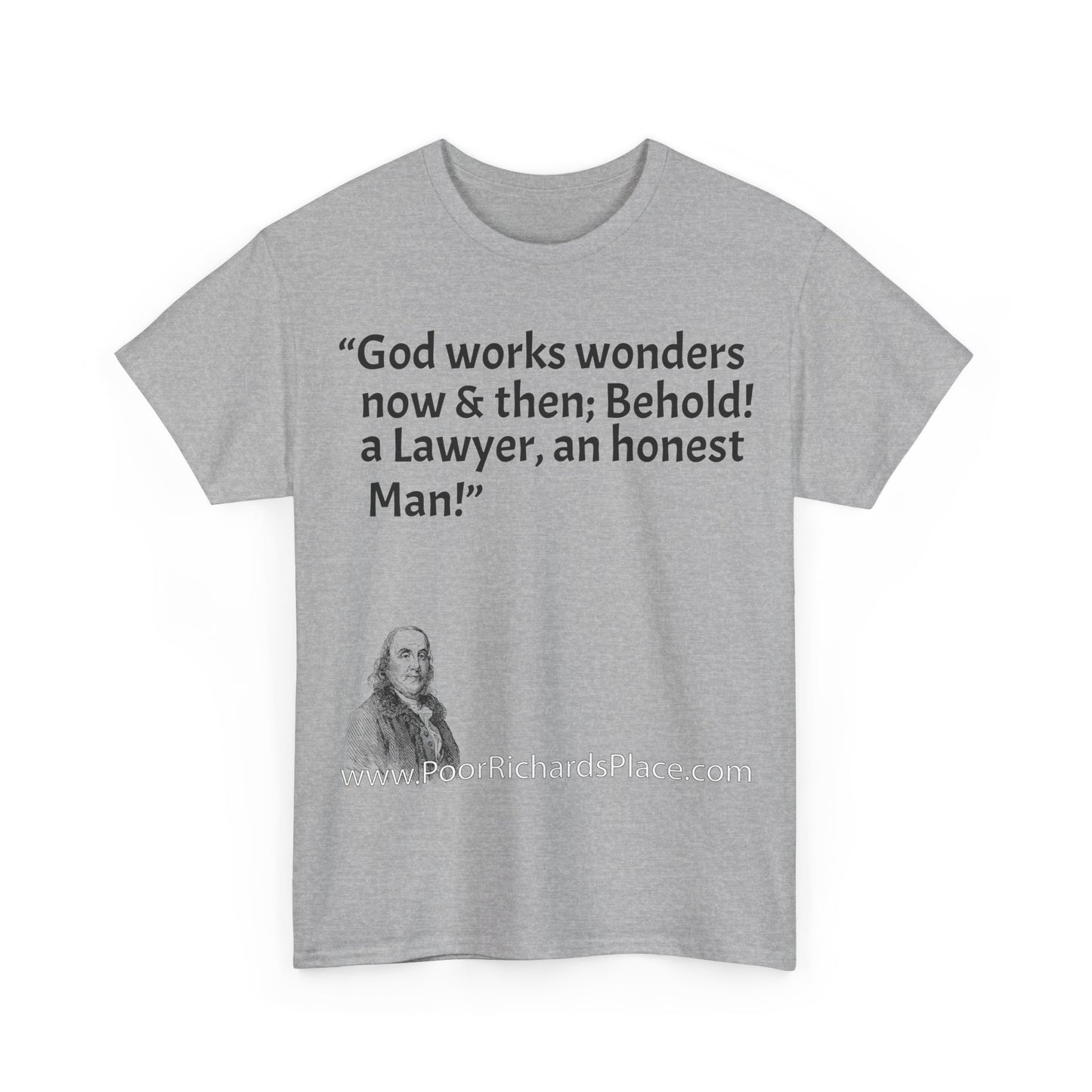 Unisex T-Shirt - Poor Richard Says God works wonders now & then; Behold! a Lawyer, an honest Man