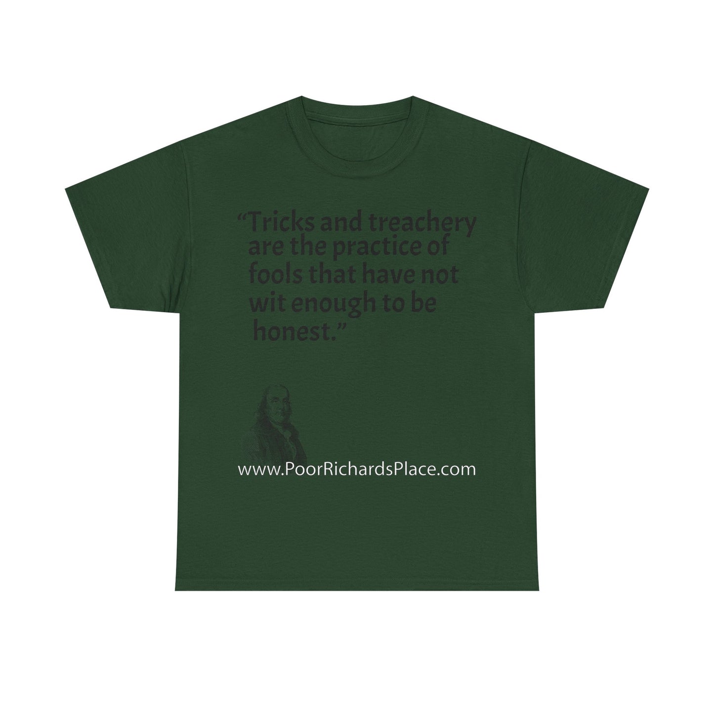 Unisex T-Shirt - Poor Richard Says Tricks and treachery are the practice of fools that have not wit enough to be honest