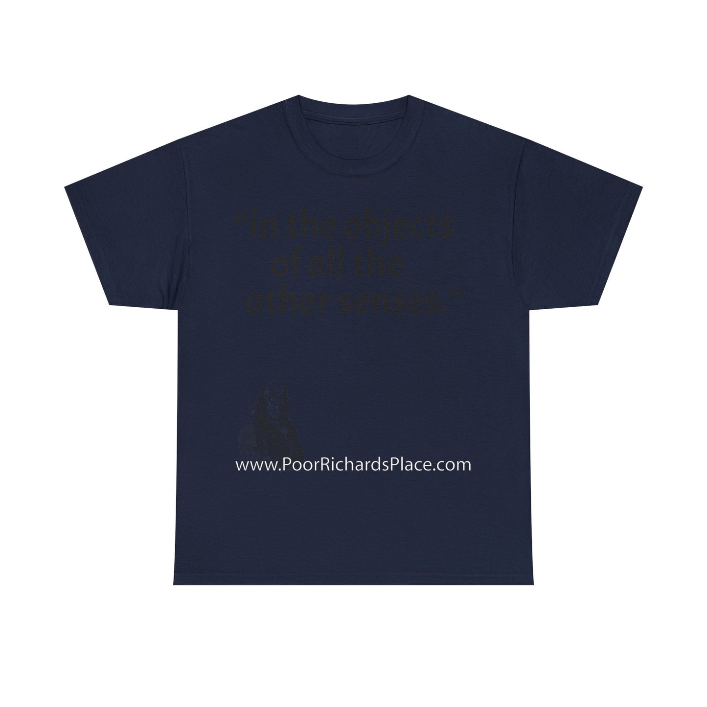 Unisex T-Shirt - Poor Richard Says in the objects of all the other senses