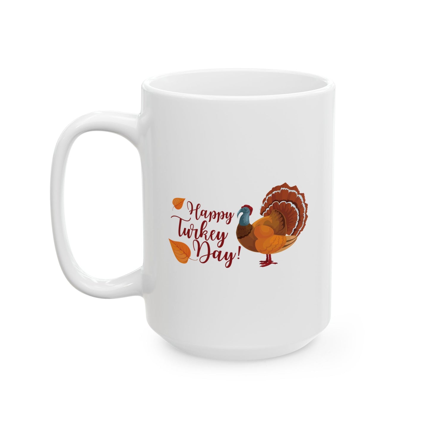 White Ceramic Mug - 11oz & 15oz -Happy Turkey Day - Thanksgiving