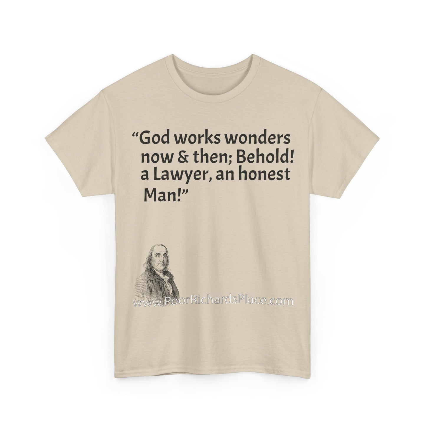 Unisex T-Shirt - Poor Richard Says God works wonders now & then; Behold! a Lawyer, an honest Man