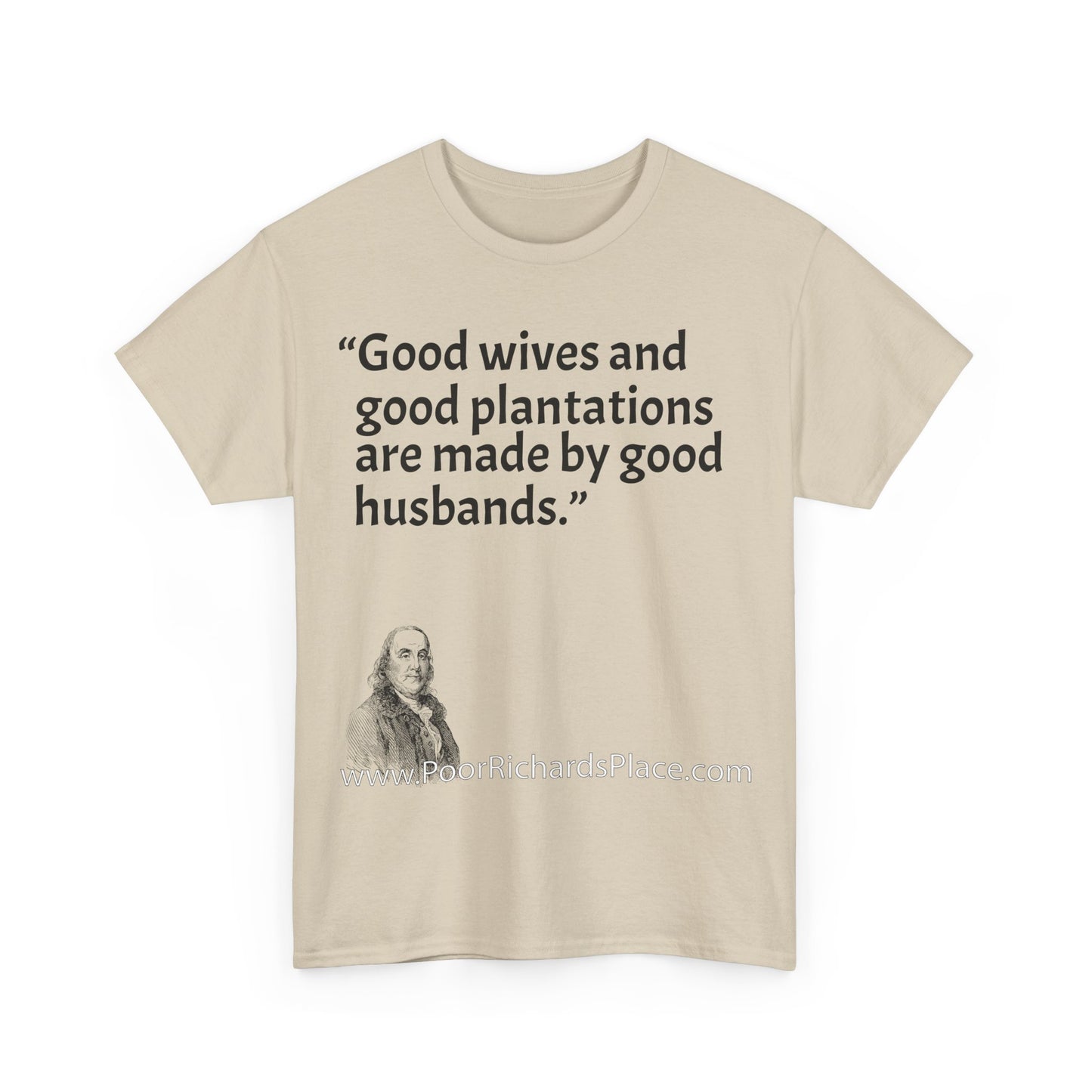 Unisex T-Shirt - Poor Richard Says Good wives and good plantations are made by good husbands