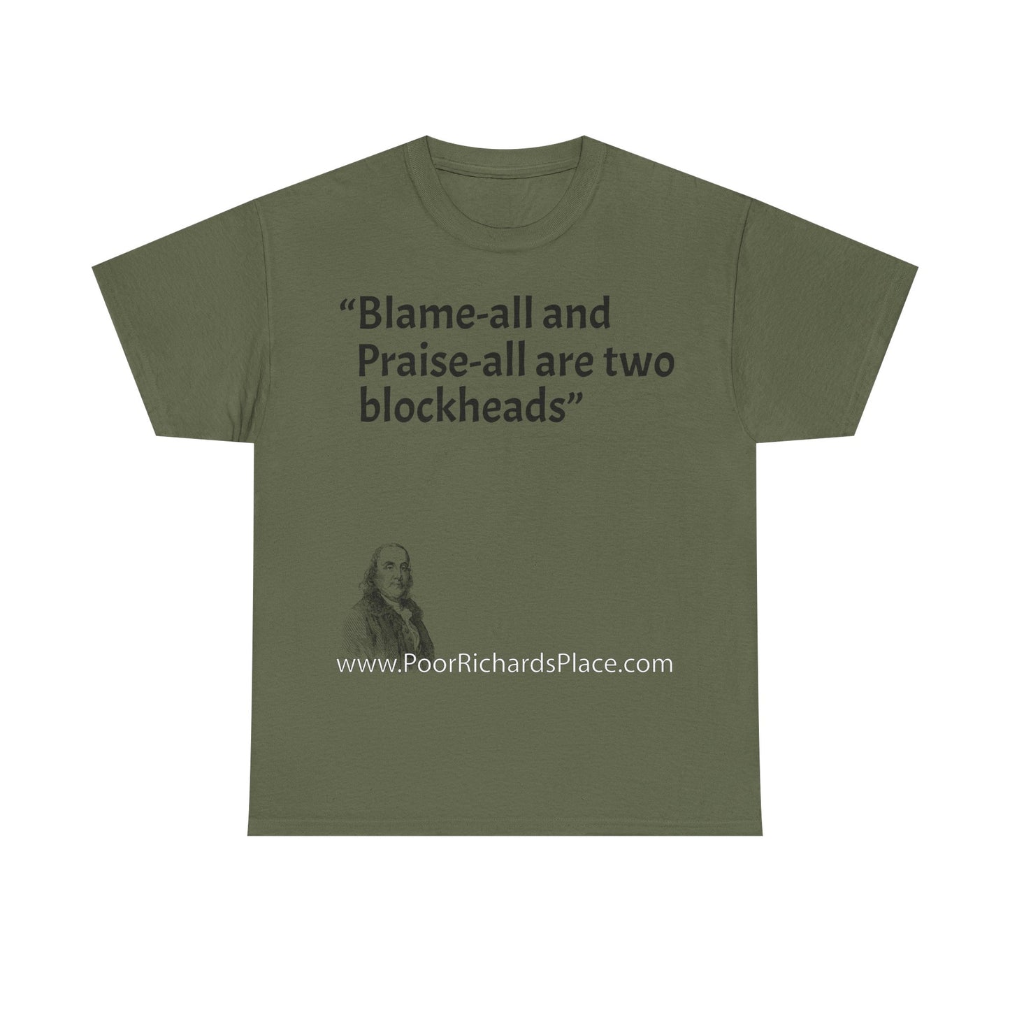 Unisex T-Shirt - Poor Richard Says Blame-all and Praise-all are two blockheads
