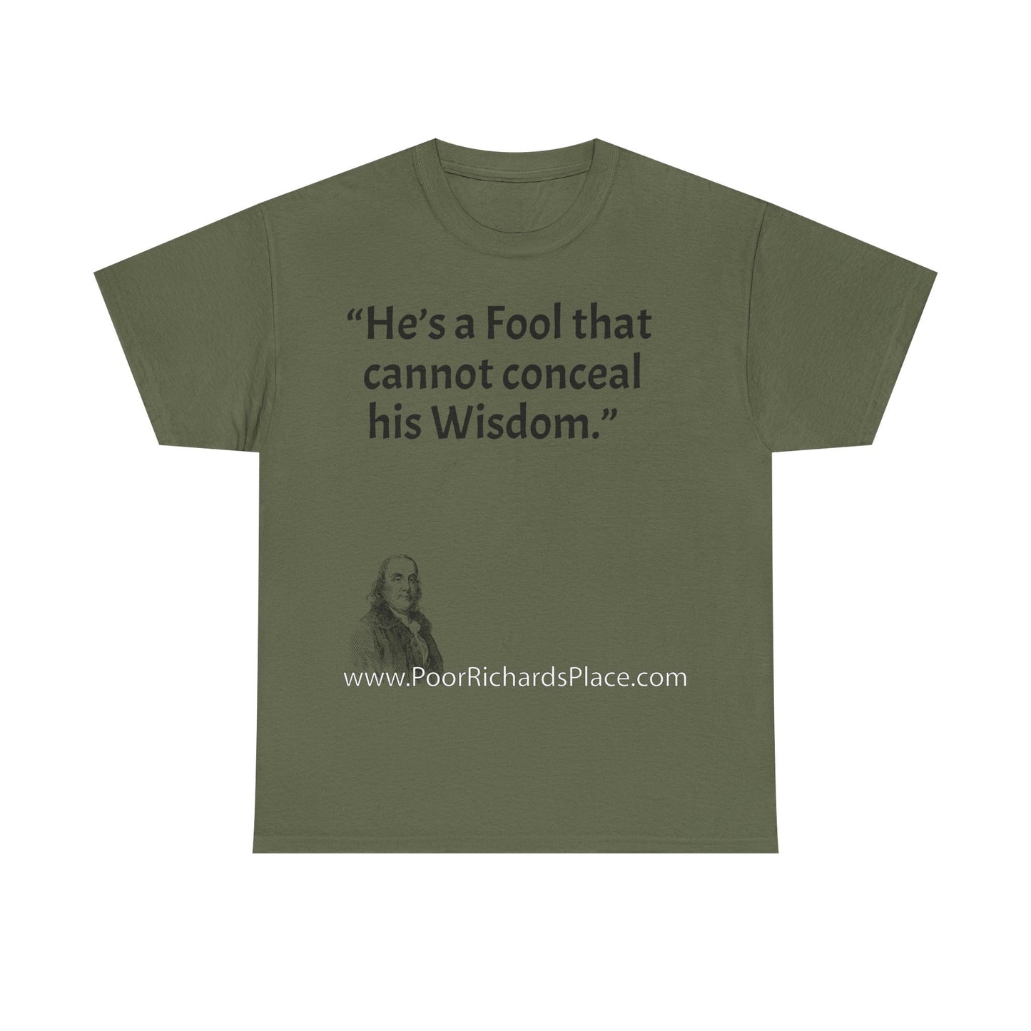 Unisex T-Shirt - Poor Richard Says He’s a Fool that cannot conceal his Wisdom
