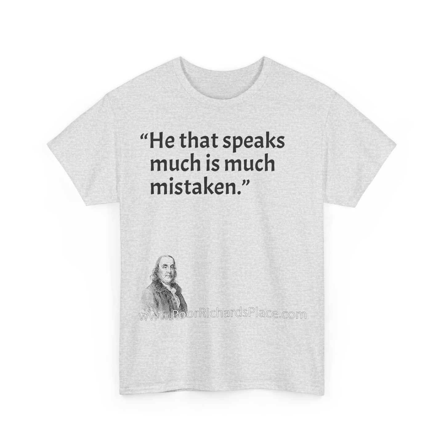 Unisex T-Shirt - Poor Richard Says He that speaks much is much mistaken