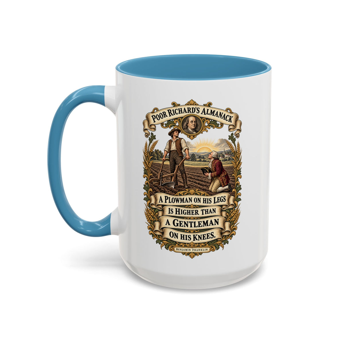 Accent Coffee Mug (11, 15oz) - Poor Richards Almanac - A Plowman on his Legs is higher than a Gentleman on his Knees