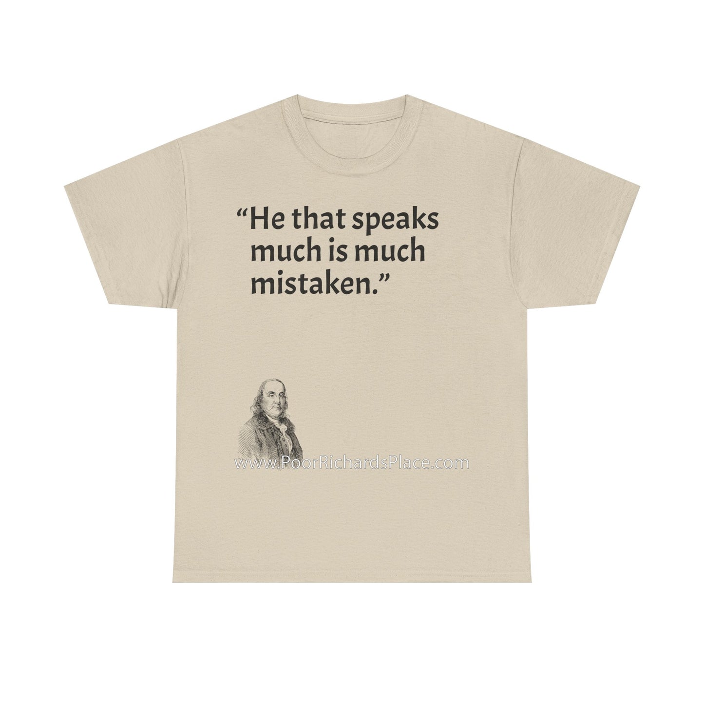 Unisex T-Shirt - Poor Richard Says He that speaks much is much mistaken
