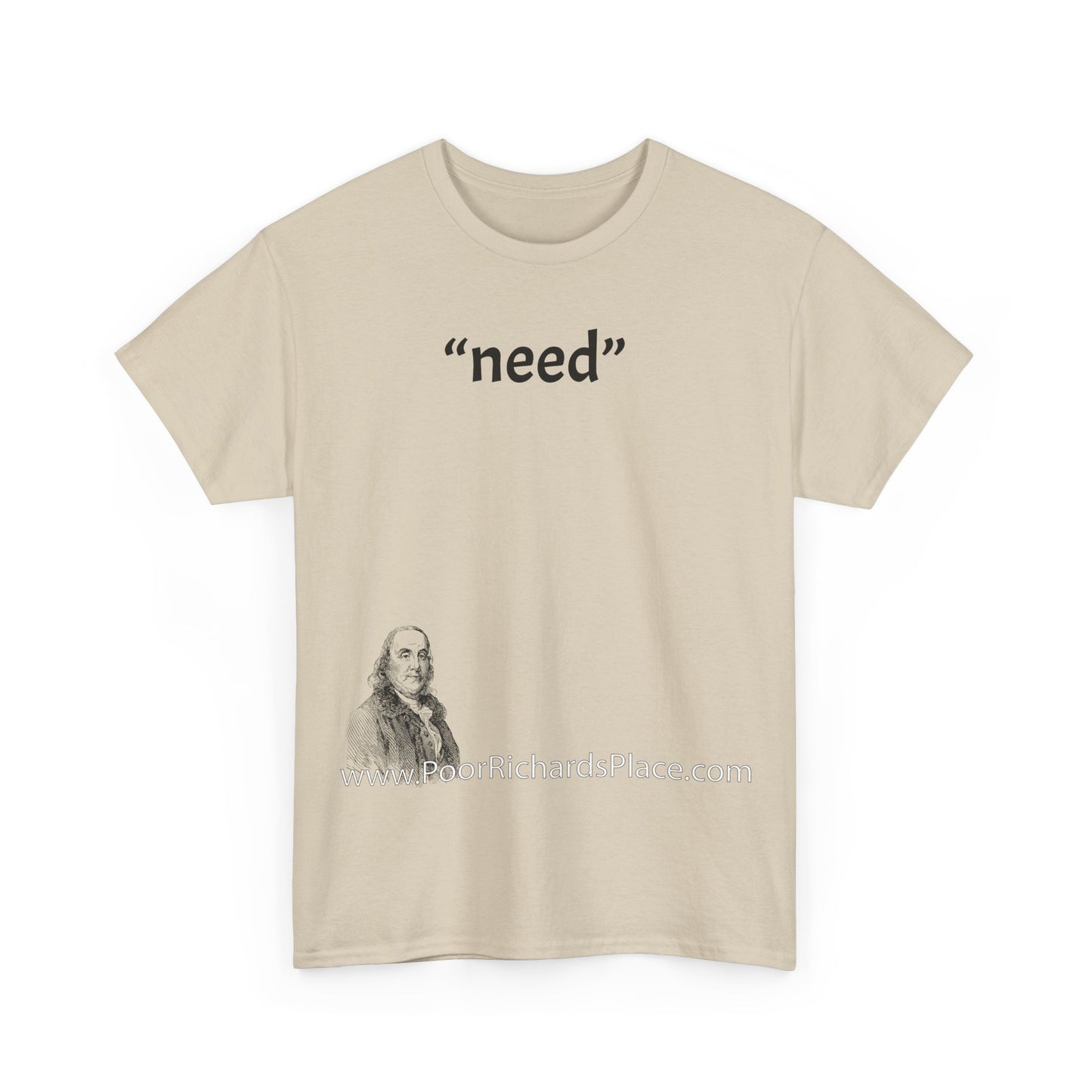 Unisex T-Shirt - Poor Richard Says “need”
