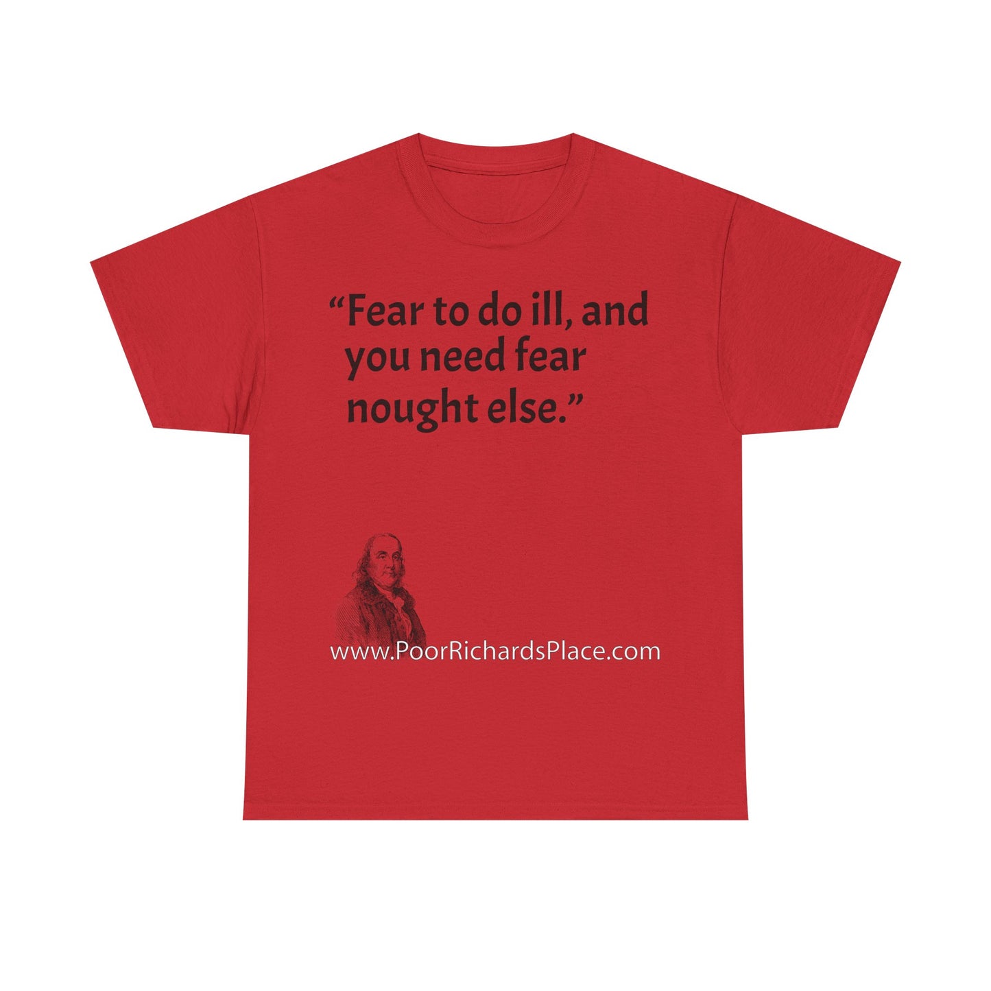 Unisex T-Shirt - Poor Richard Says Fear to do ill, and you need fear nought else