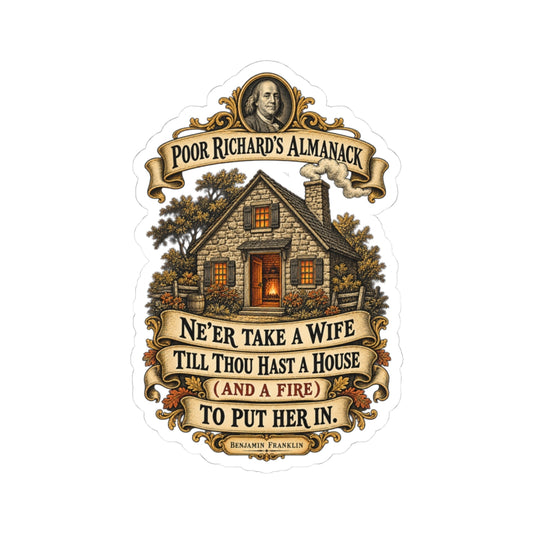 Kiss-Cut Stickers - Poor Richards Almanac - Never take a wife till thou hast a house
