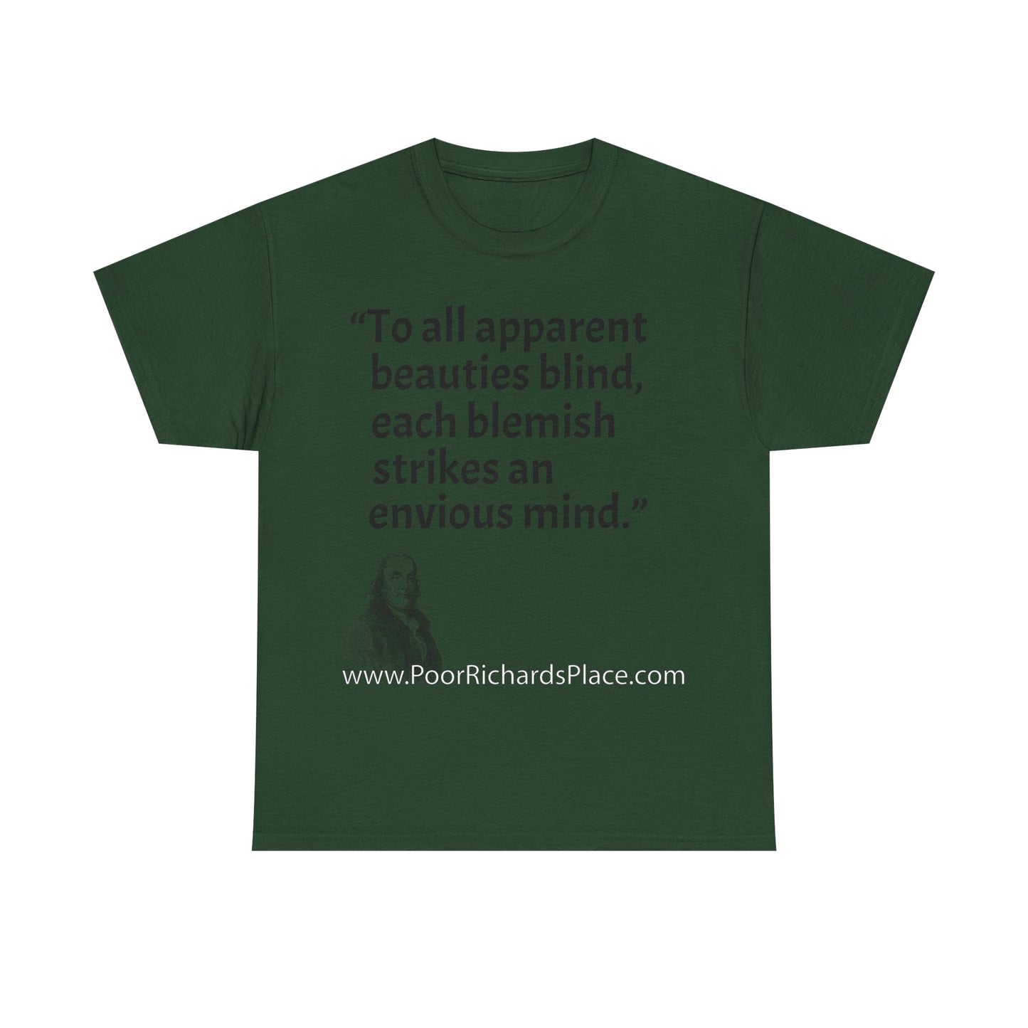 Unisex T-Shirt - Poor Richard Says To all apparent beauties blind, each blemish strikes an envious mind