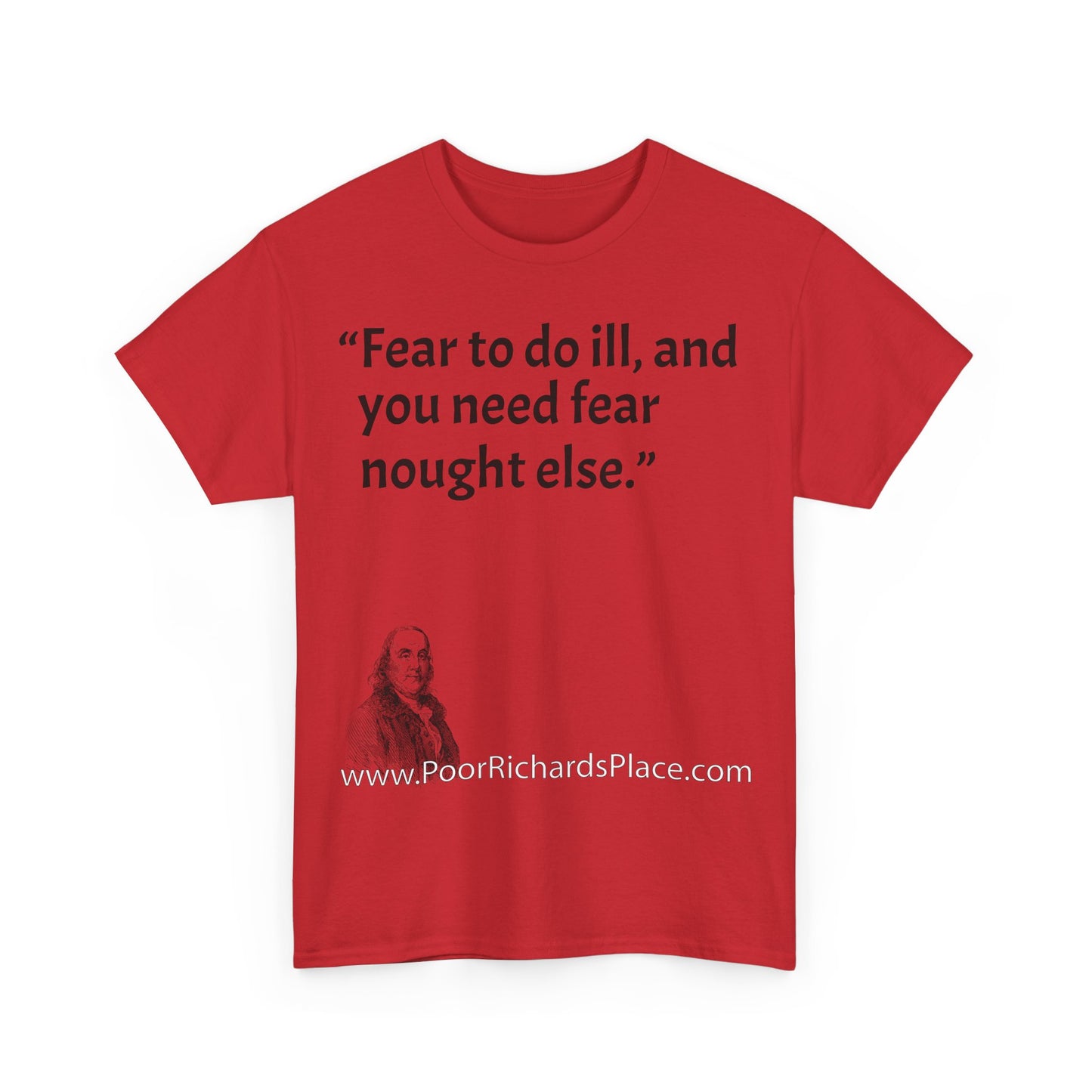 Unisex T-Shirt - Poor Richard Says Fear to do ill, and you need fear nought else