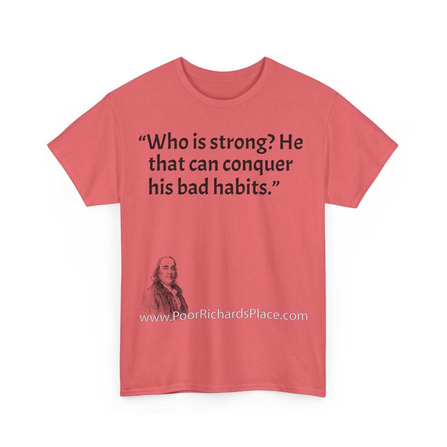 Unisex T-Shirt - Poor Richard Says Who is strong? He that can conquer his bad habits