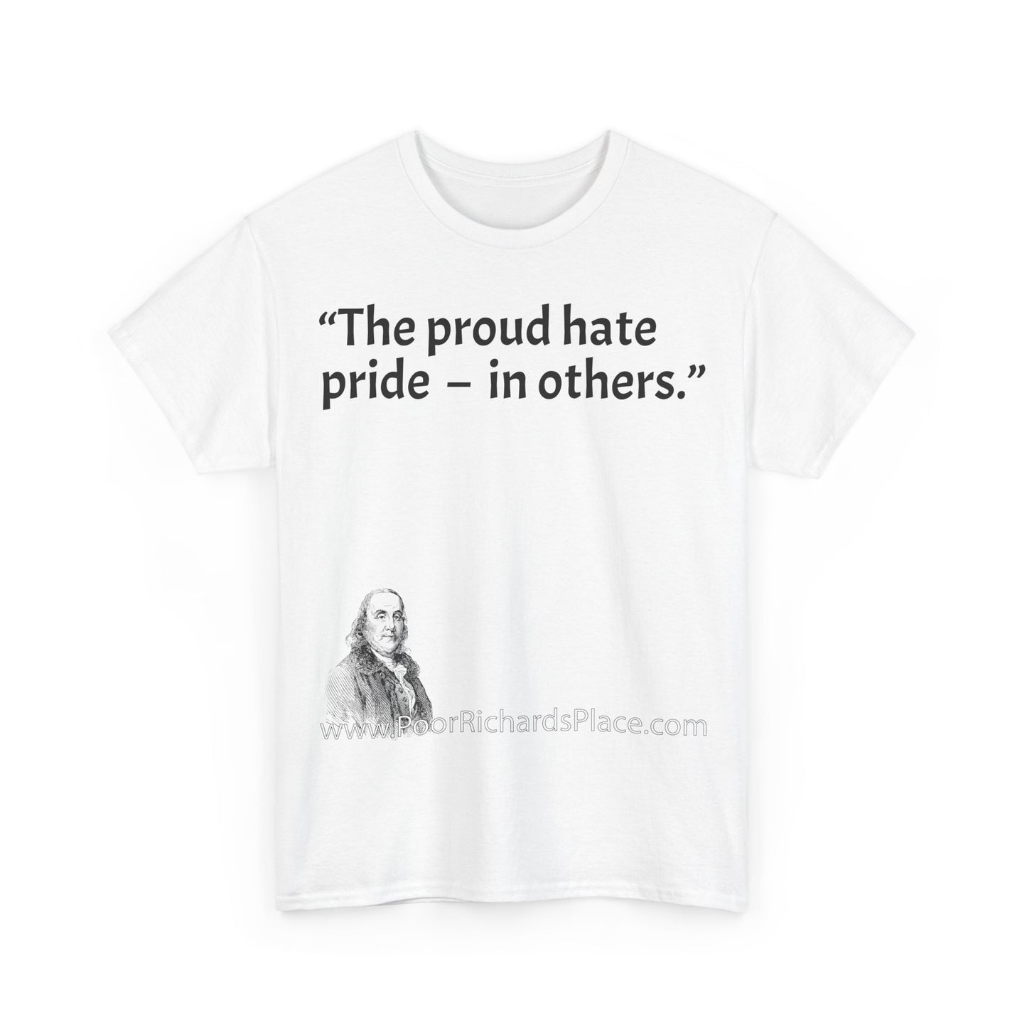 Unisex T-Shirt - Poor Richard Says The proud hate pride  –  in others