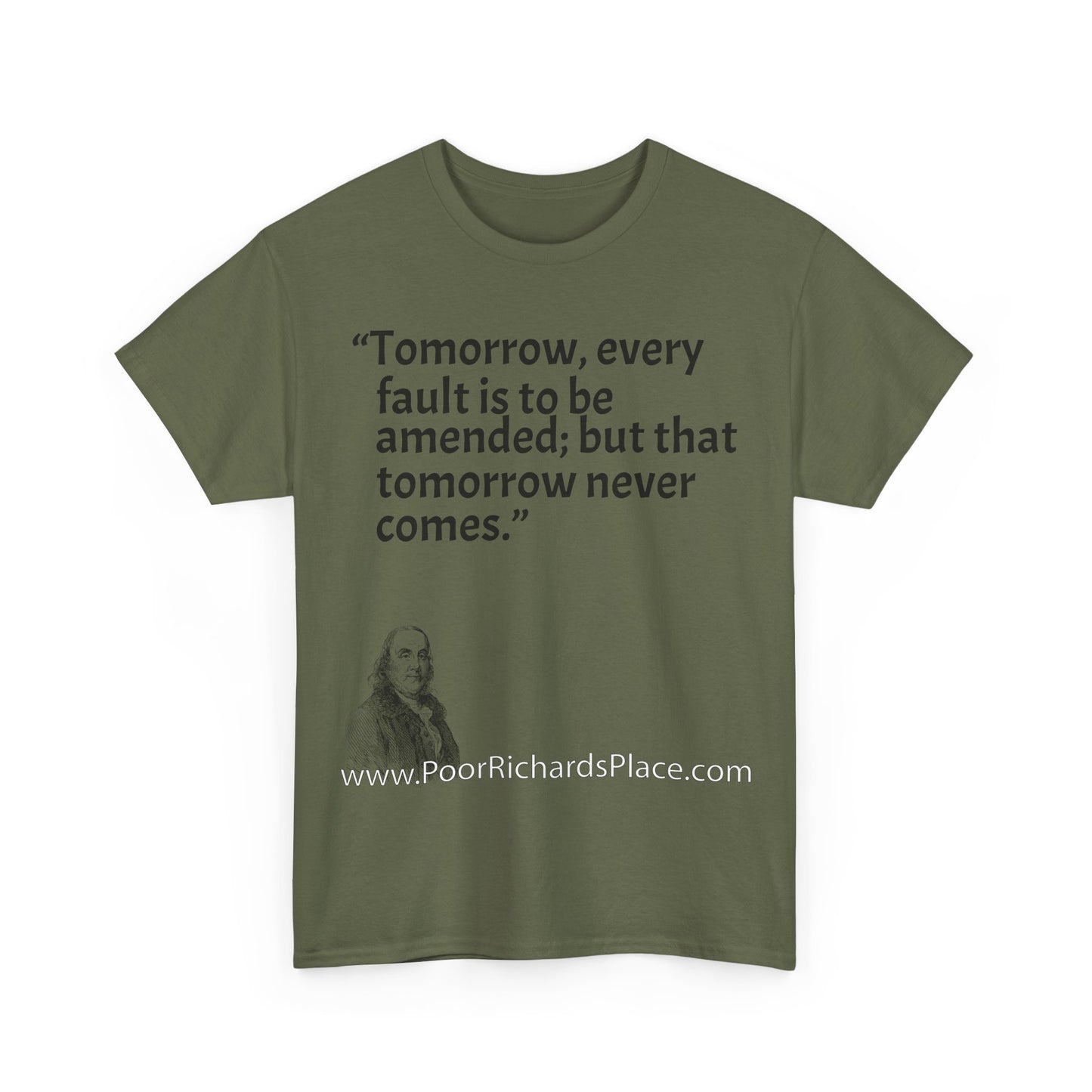 Unisex T-Shirt - Poor Richard Says Tomorrow, every fault is to be amended; but that tomorrow never comes