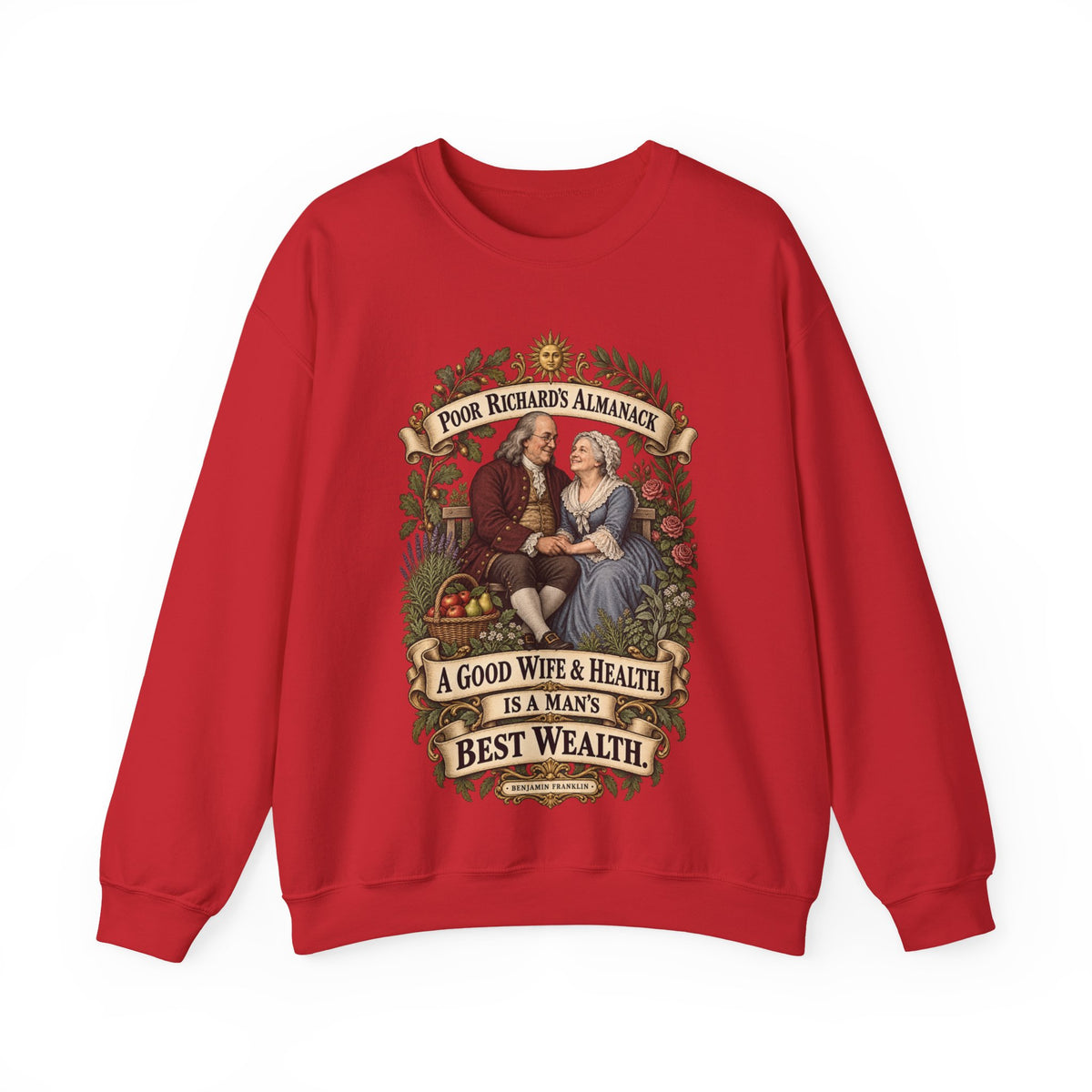 Crewneck Sweatshirt - Poor Richards Almanac - A good Wife & Health, is a Man's best Wealth