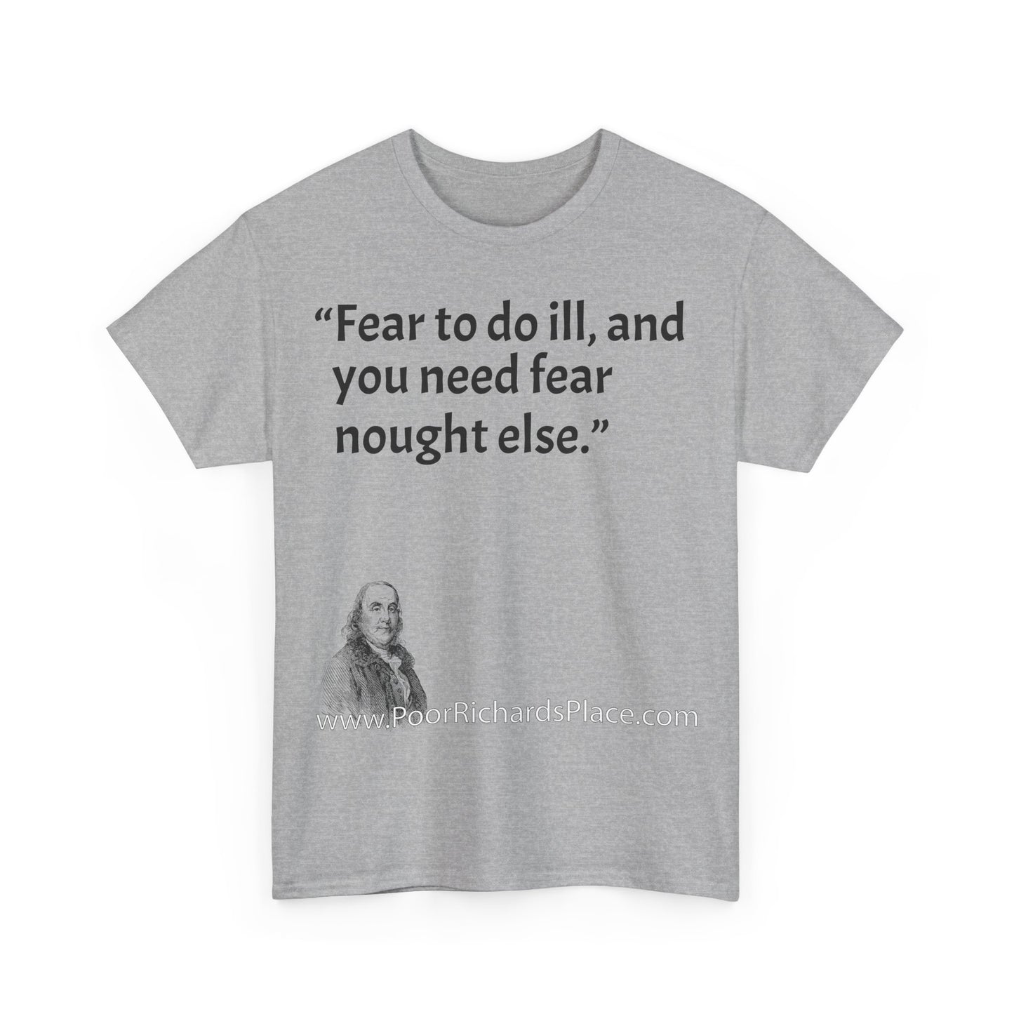 Unisex T-Shirt - Poor Richard Says Fear to do ill, and you need fear nought else