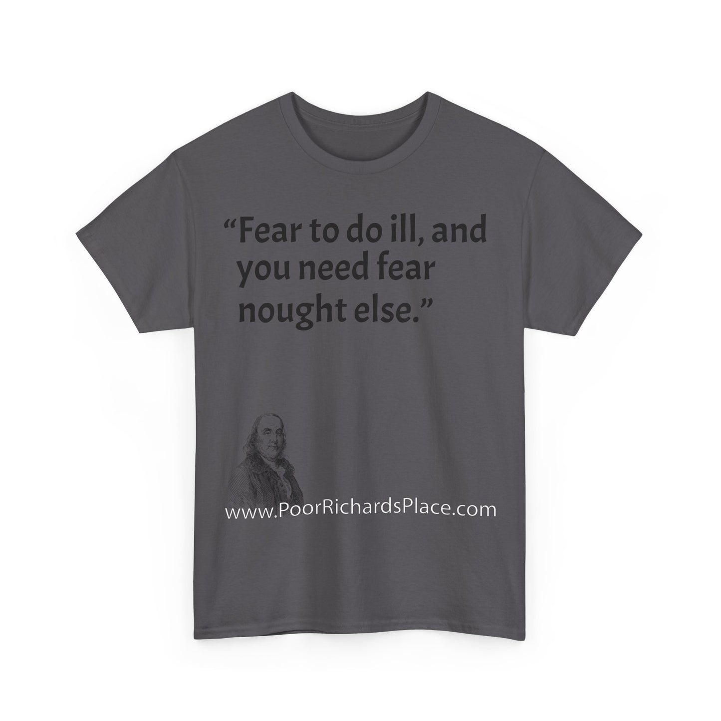 Unisex T-Shirt - Poor Richard Says Fear to do ill, and you need fear nought else