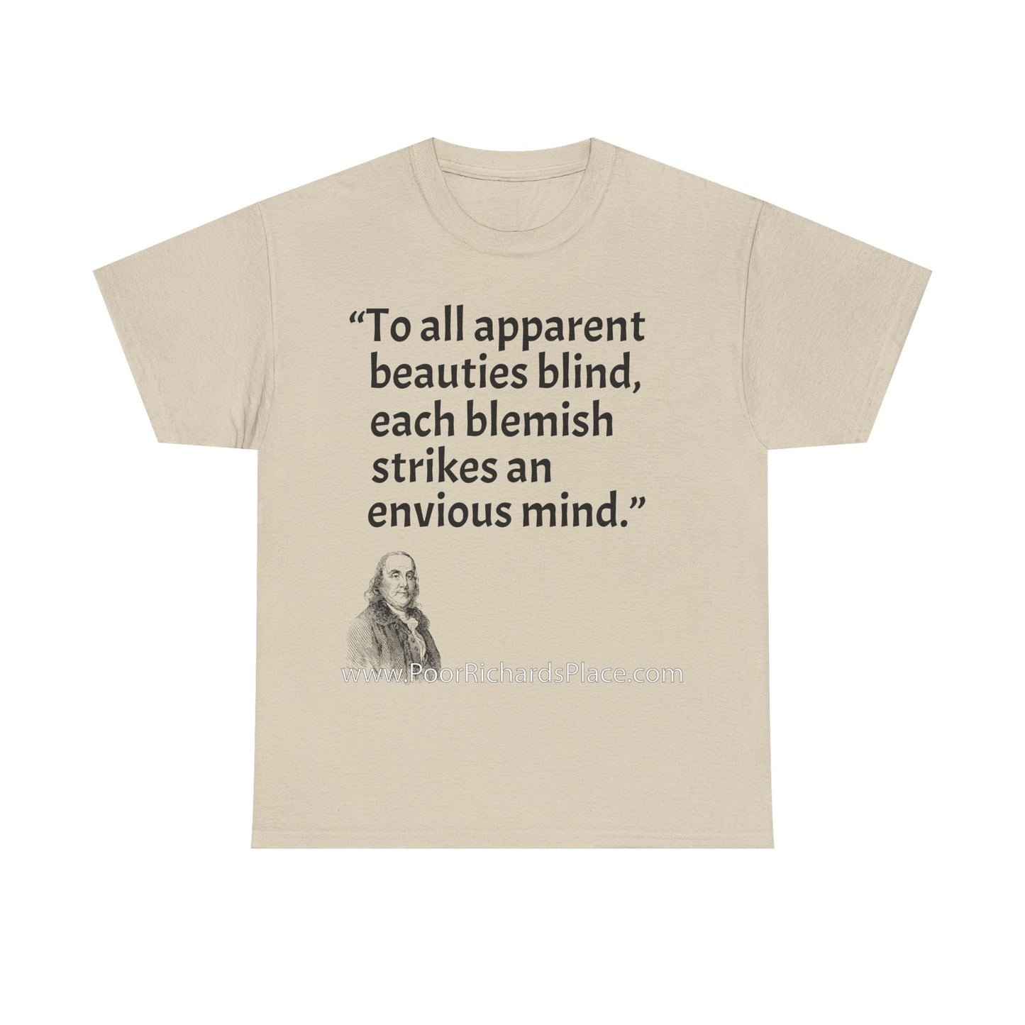Unisex T-Shirt - Poor Richard Says To all apparent beauties blind, each blemish strikes an envious mind