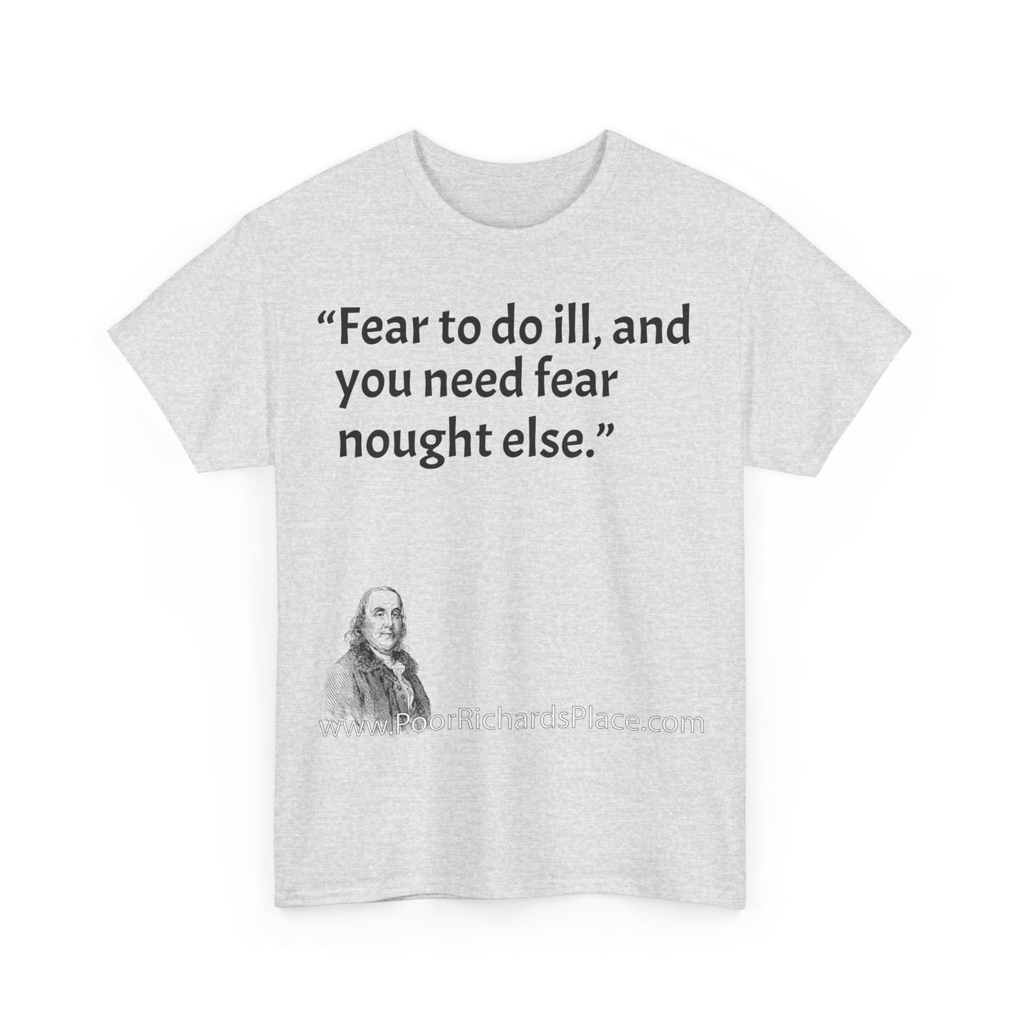 Unisex T-Shirt - Poor Richard Says Fear to do ill, and you need fear nought else