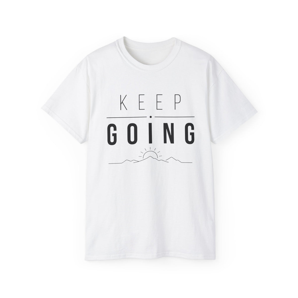 T-Shirt — Keep going, rise above