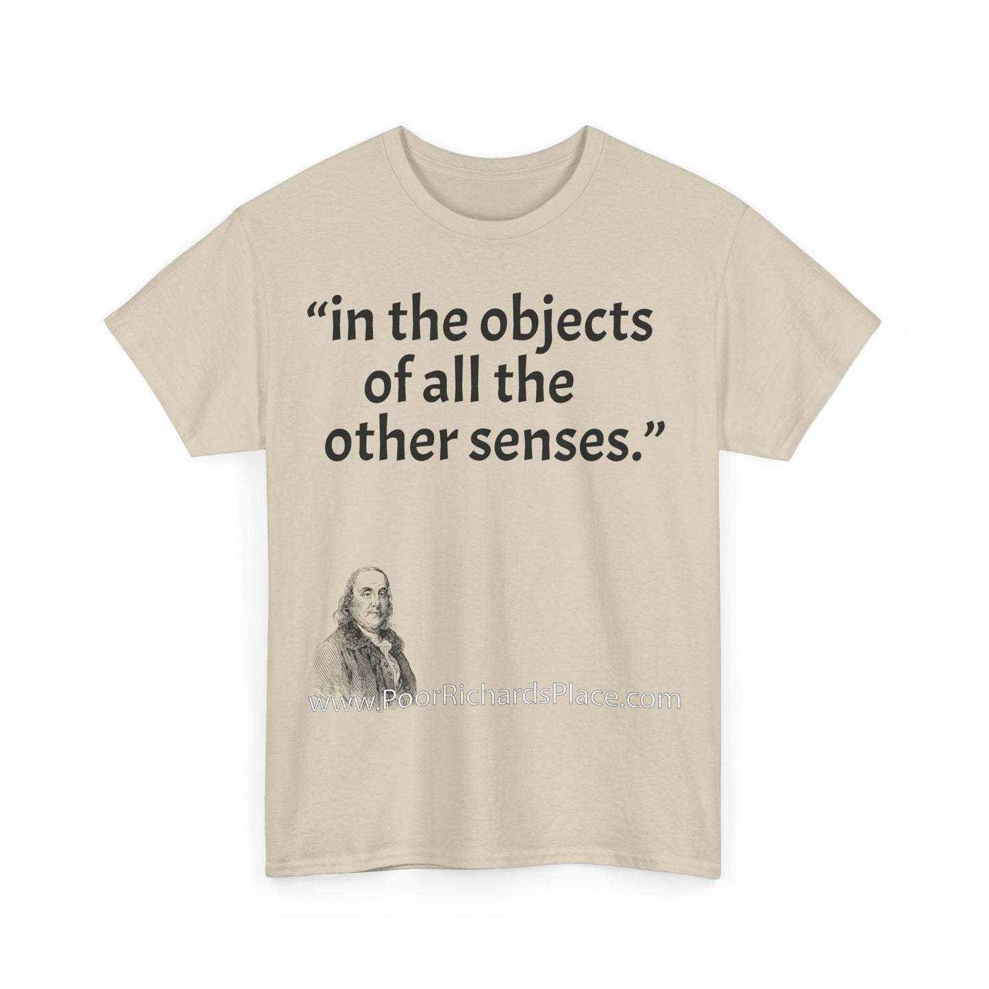 Unisex T-Shirt - Poor Richard Says in the objects of all the other senses