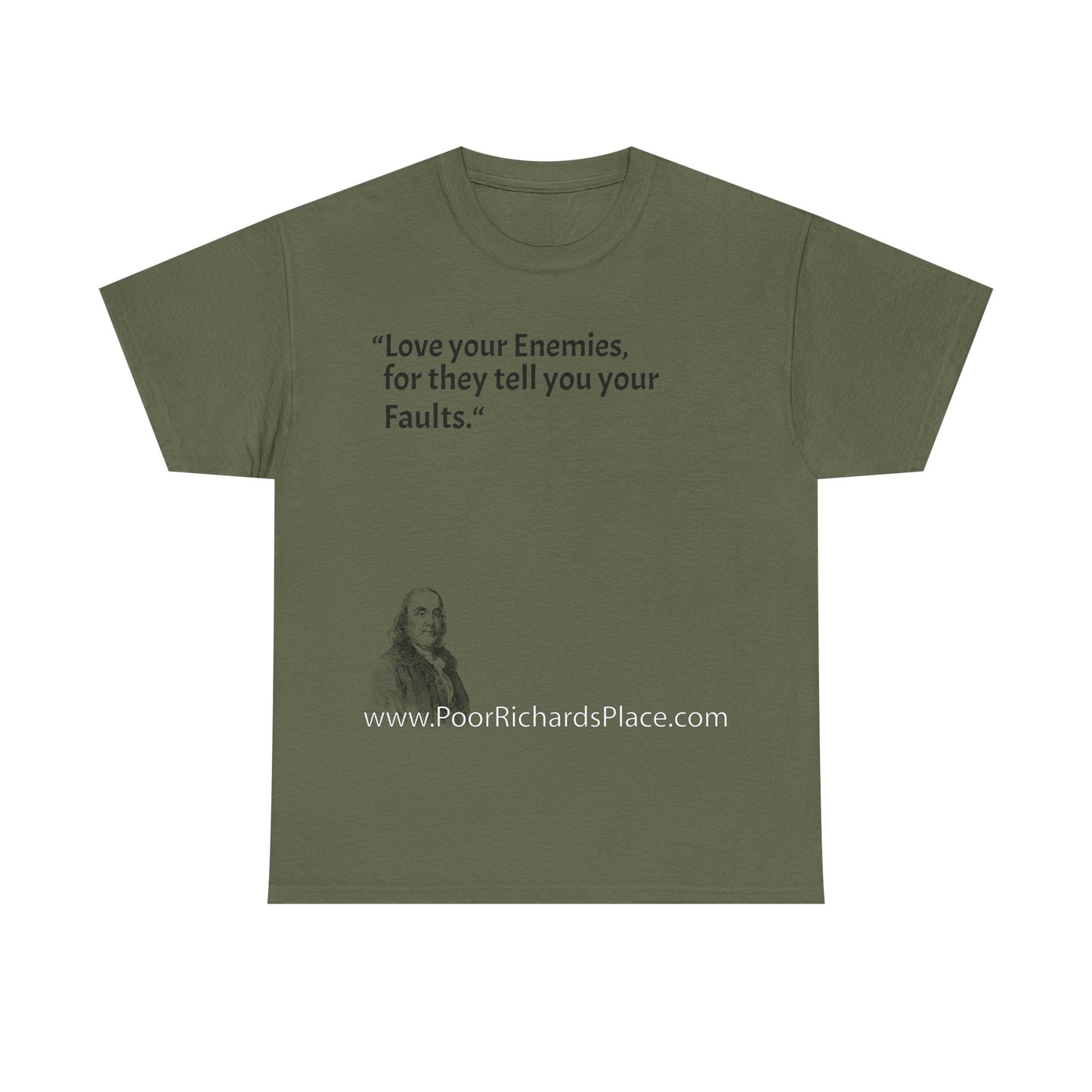 Unisex T-Shirt - Poor Richard Says Love your Enemies, for they tell you your Faults