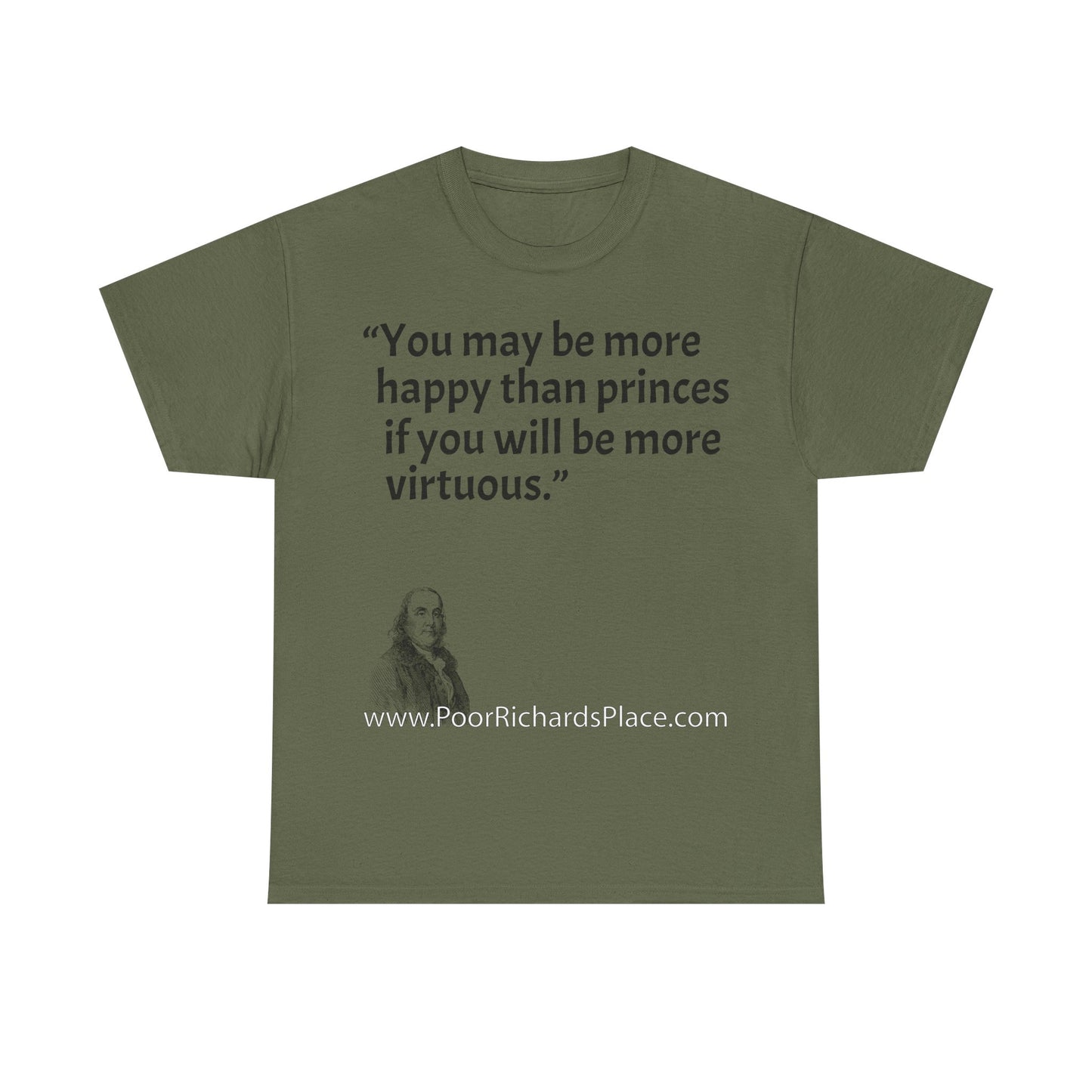 Unisex T-Shirt - Poor Richard Says You may be more happy than princes if you will be more virtuous