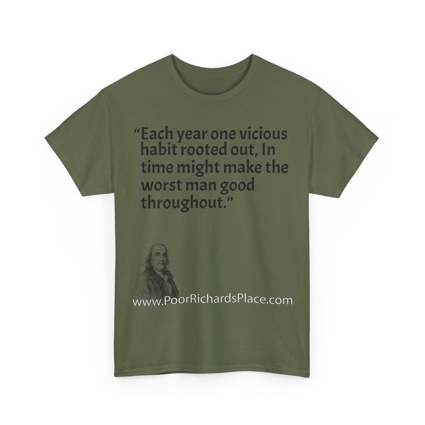 Unisex T-Shirt - Poor Richard Says Each year one vicious habit rooted out, In time might make the worst man good throughout
